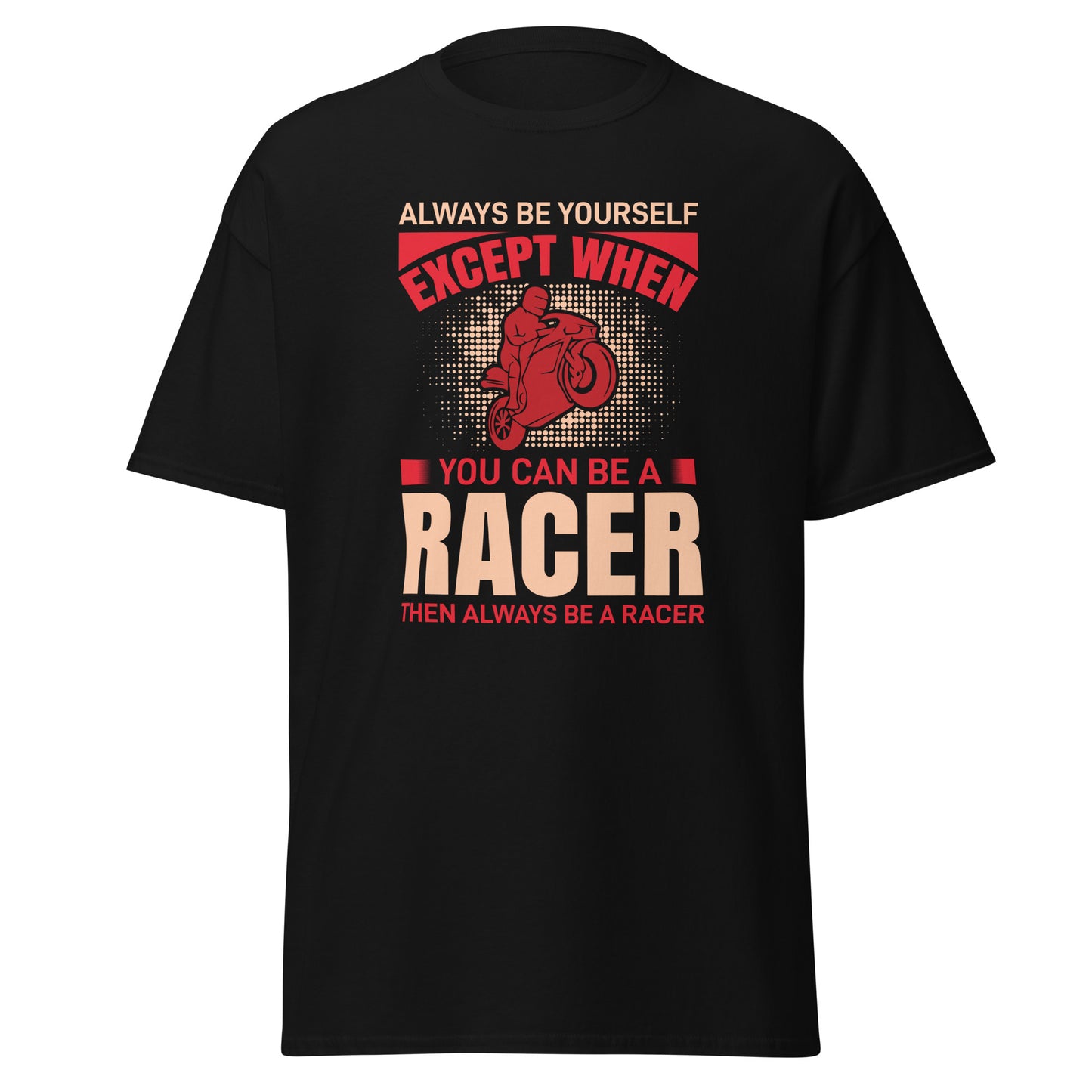 Men's classic tee ALWAYS BE A RACER