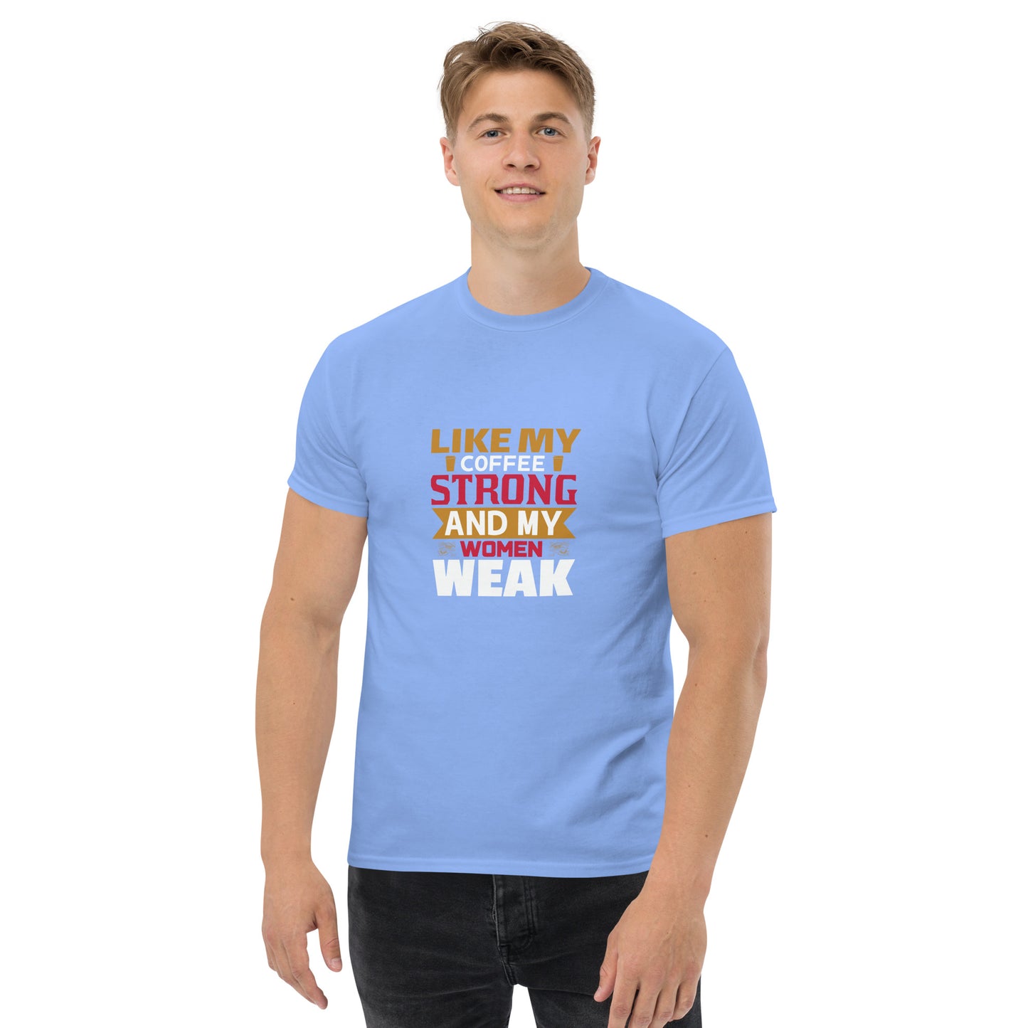 Men's classic tee LIKE MY COFFEE STRONG