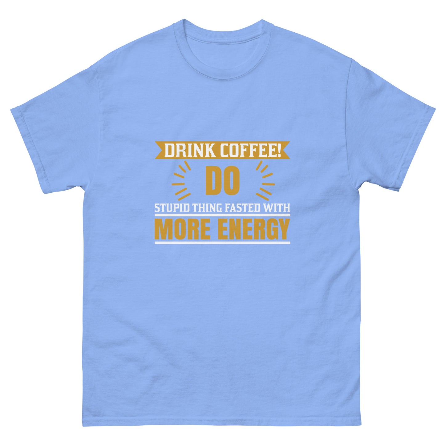 Men's classic tee DRINK COFFEE!