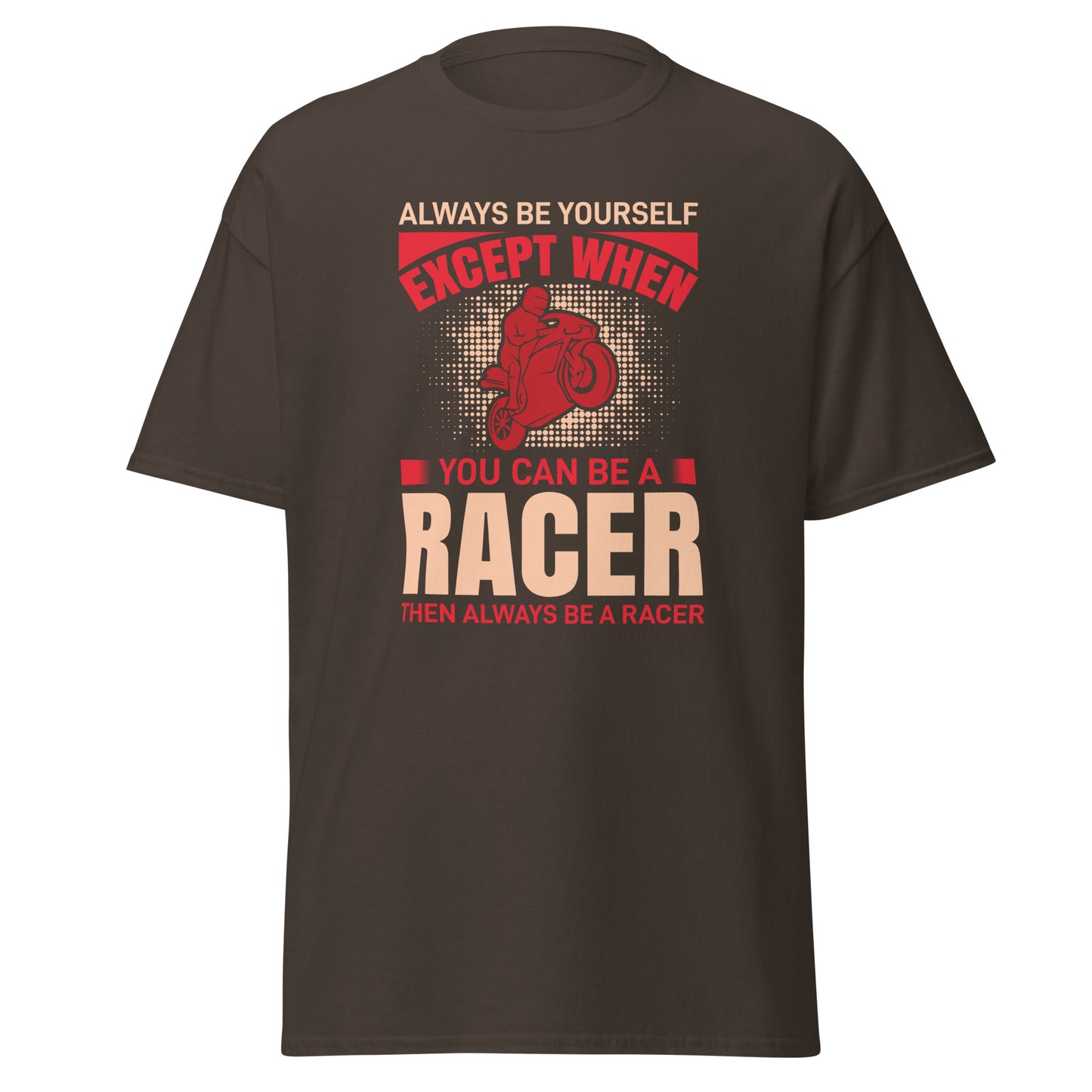 Men's classic tee ALWAYS BE A RACER