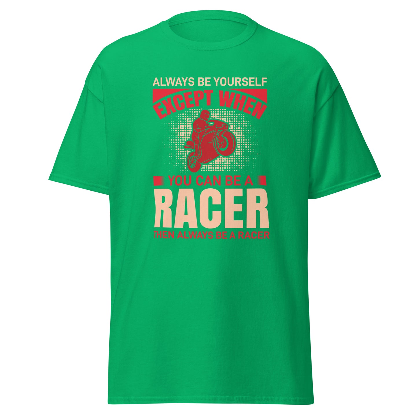 Men's classic tee ALWAYS BE A RACER