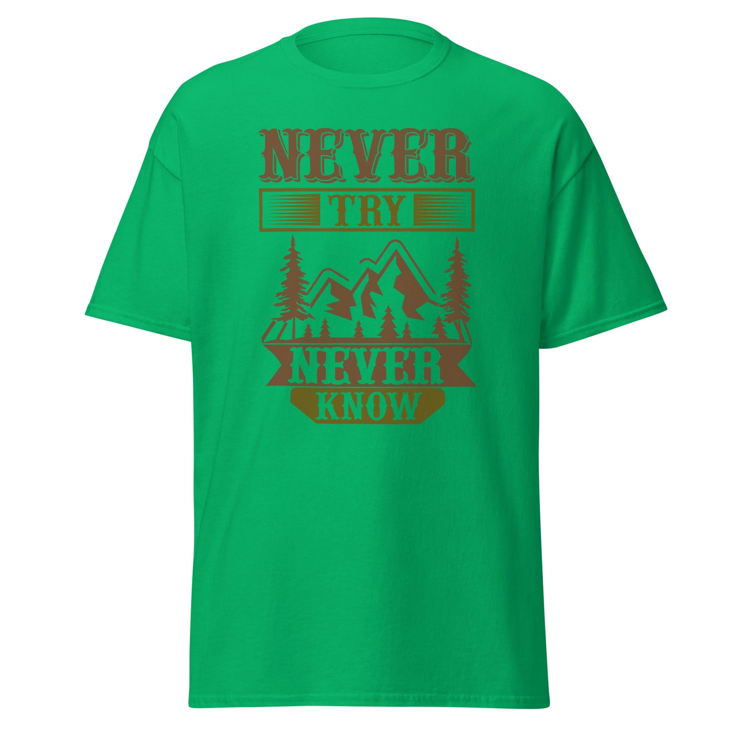 Men's classic tee NEVER TRY NEVER KNOW