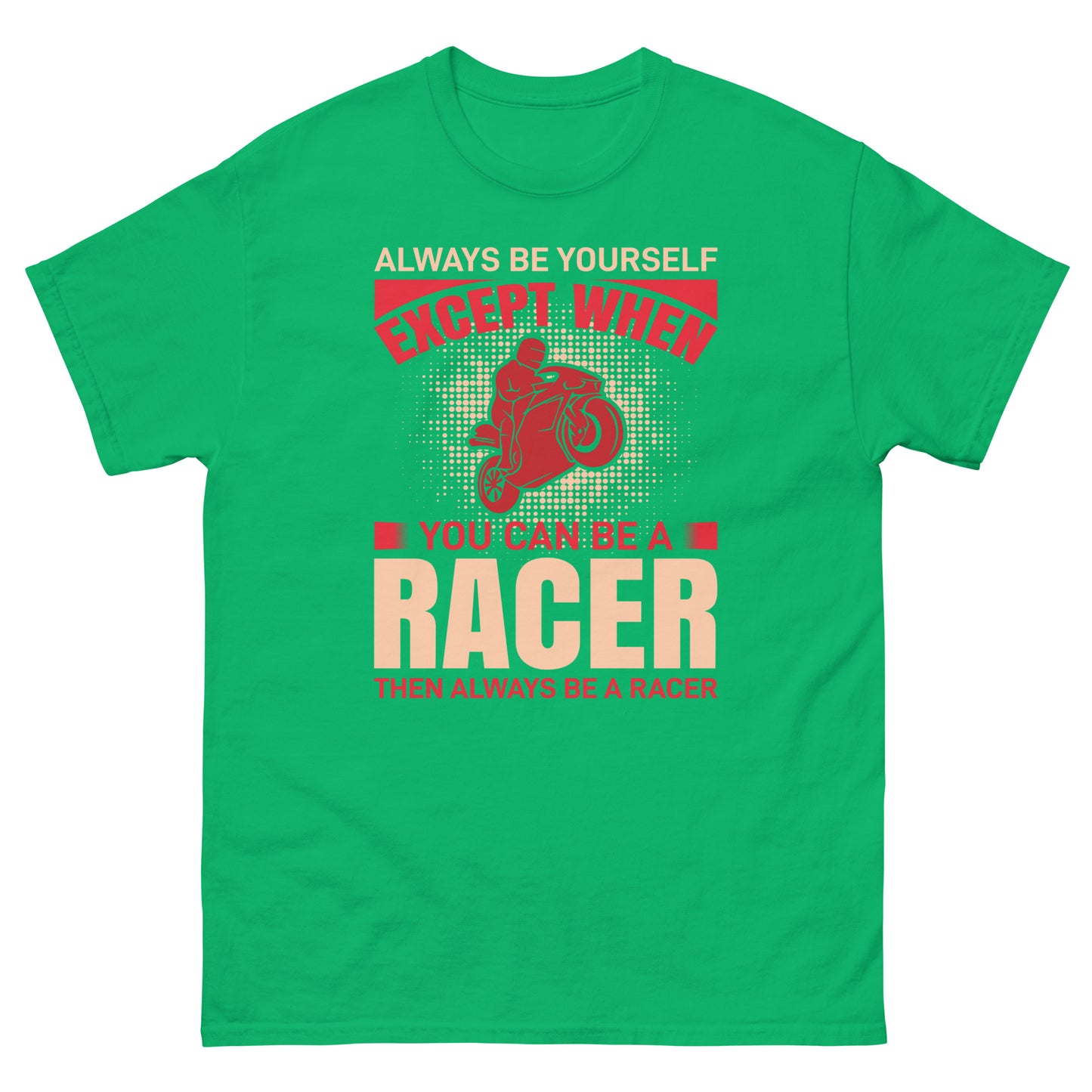Men's classic tee YOU CAN BE A RACER