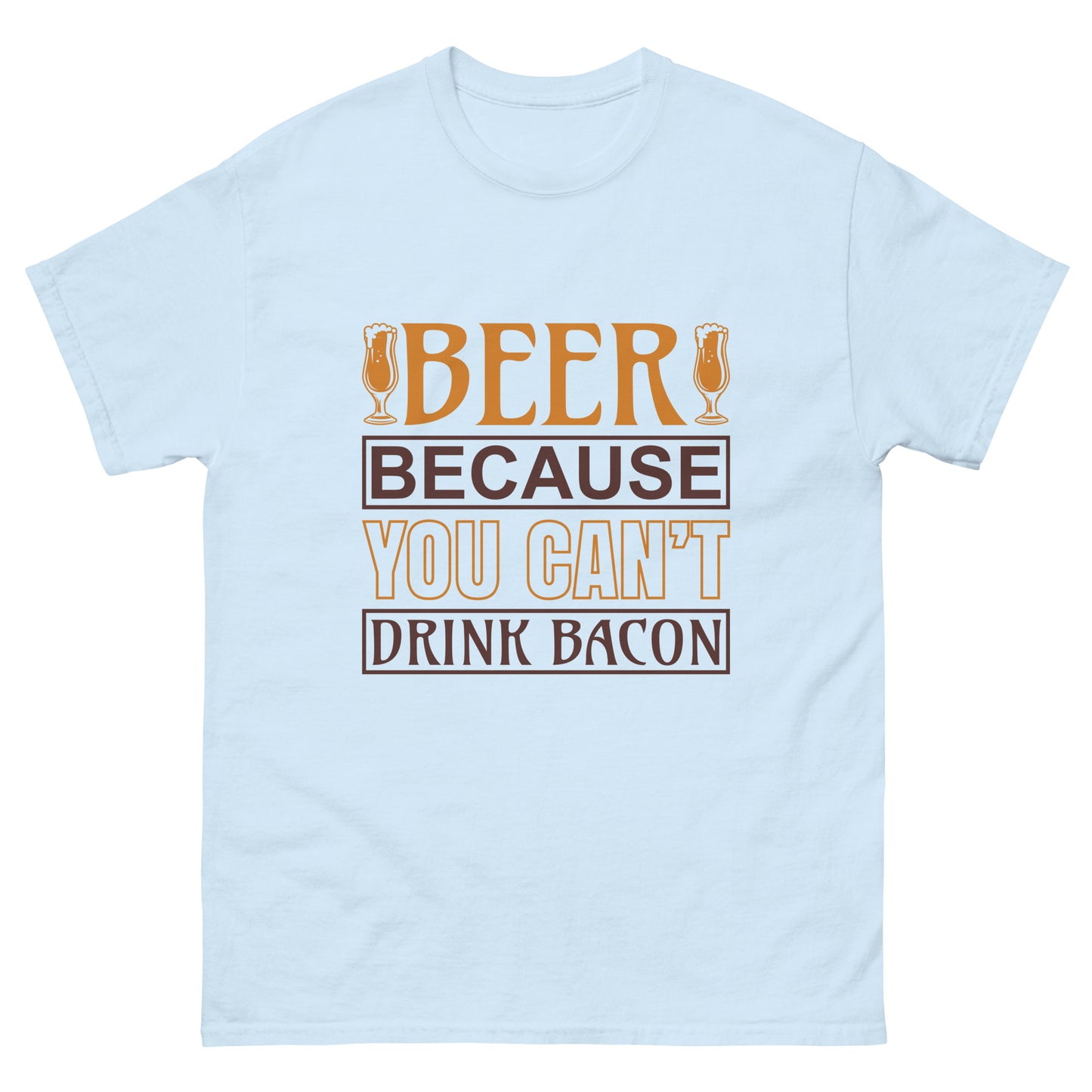 Men's classic tee YOU CAN'T DRINK BACON