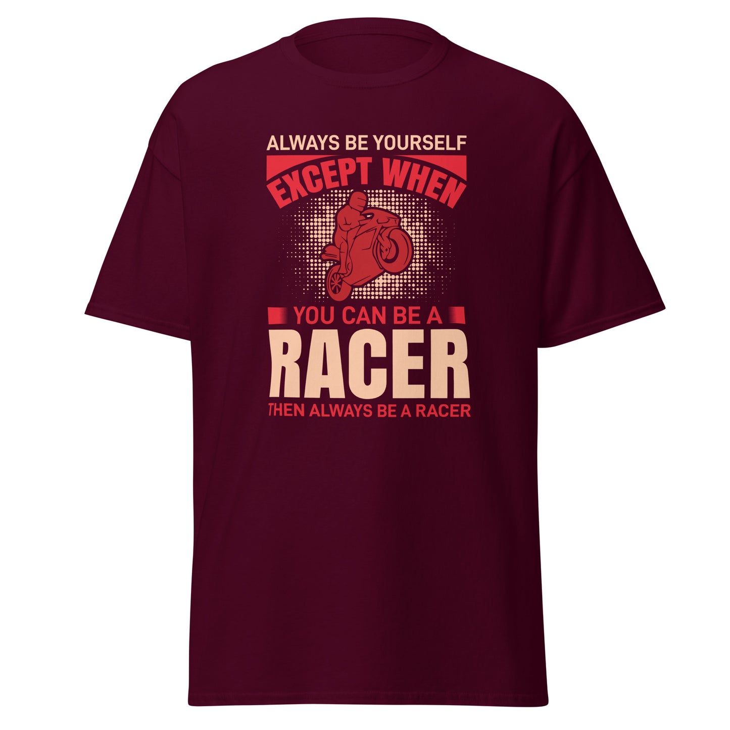 Men's classic tee ALWAYS BE A RACER