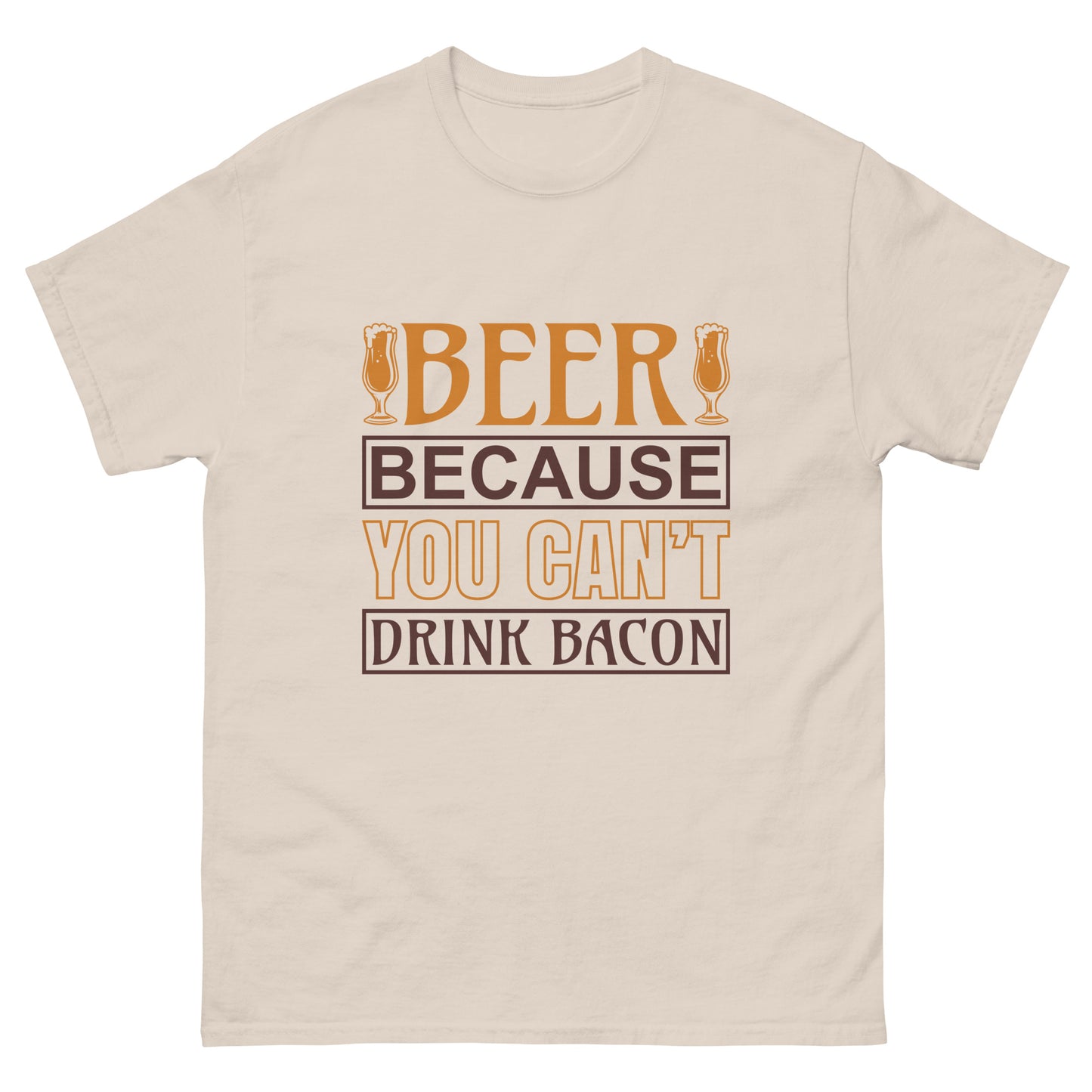 Men's classic tee YOU CAN'T DRINK BACON