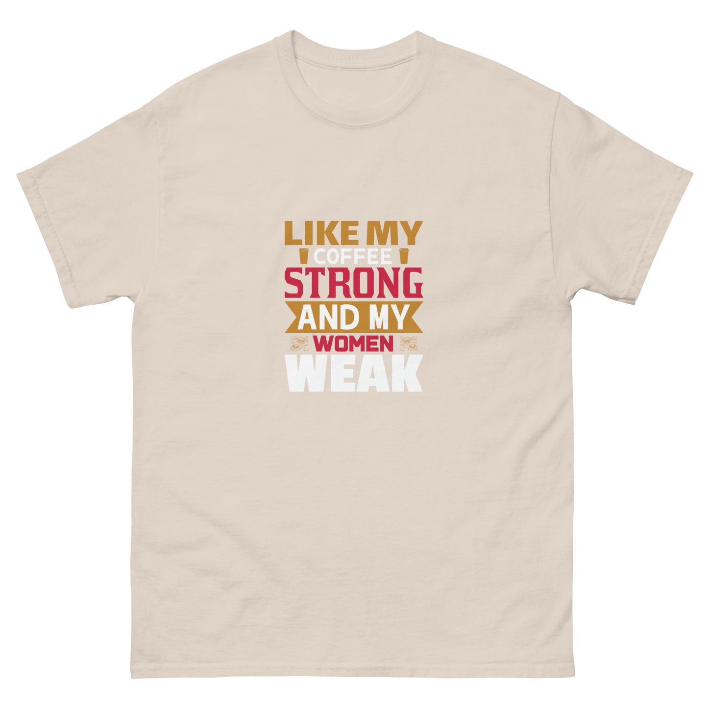 Men's classic tee LIKE MY COFFEE STRONG