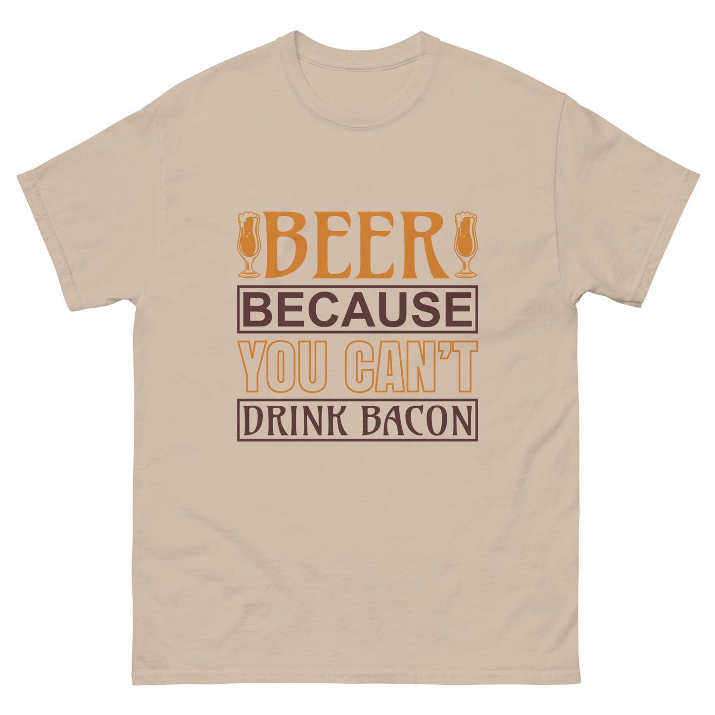 Men's classic tee YOU CAN'T DRINK BACON