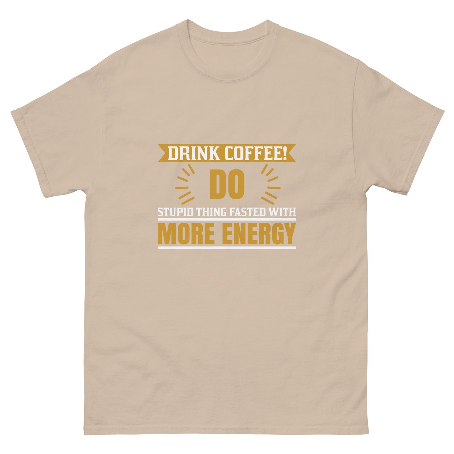 Men's classic tee DRINK COFFEE!