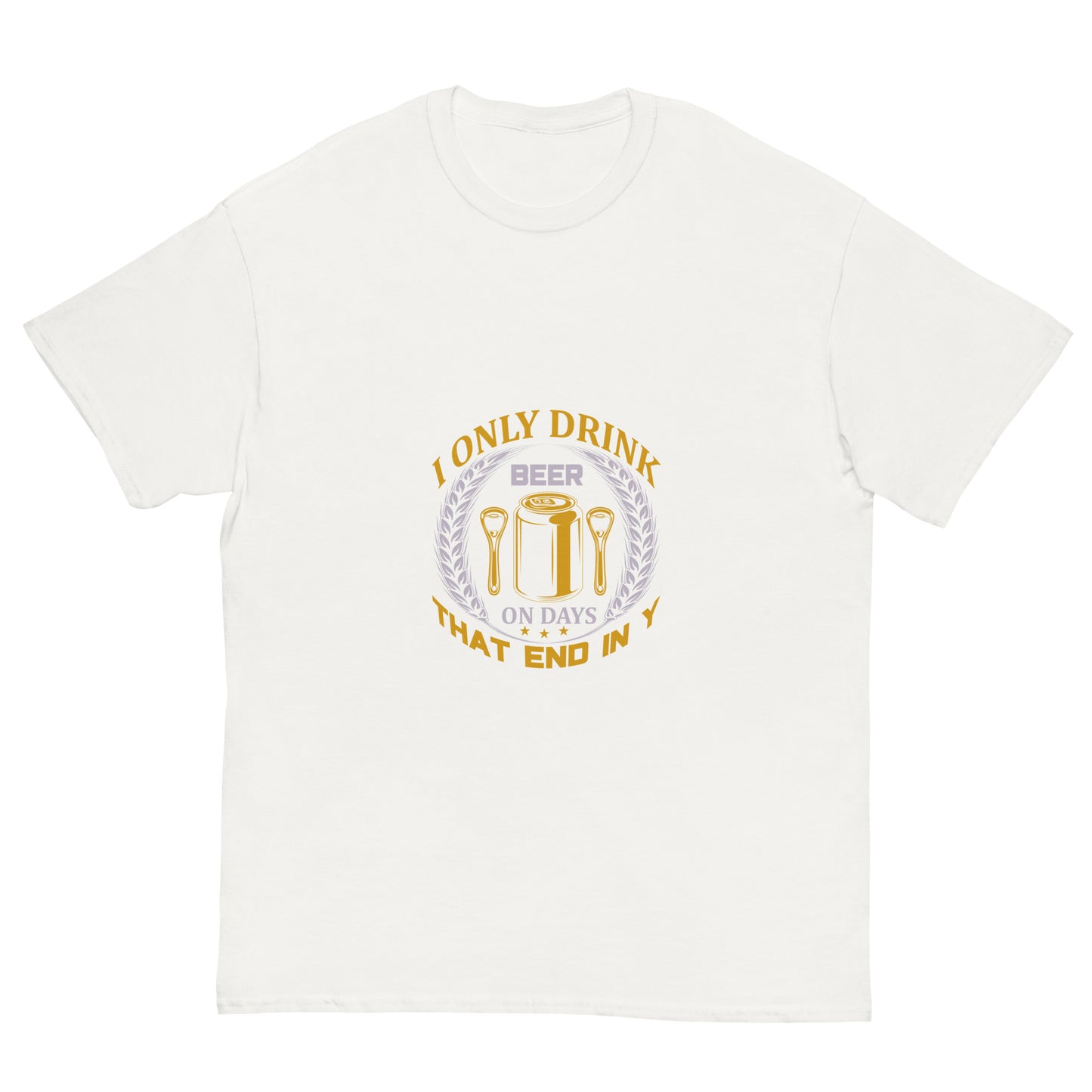 Men's classic tee I ONLY DRINK BEER