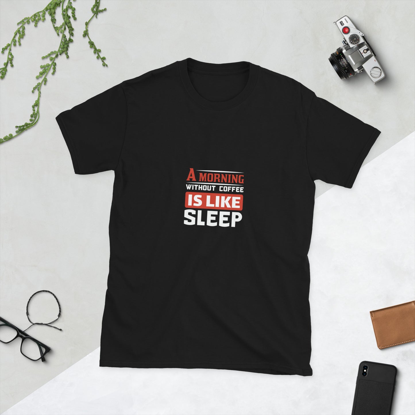 Short-Sleeve Unisex T-Shirt A MORNING WITHOUT COFFEE