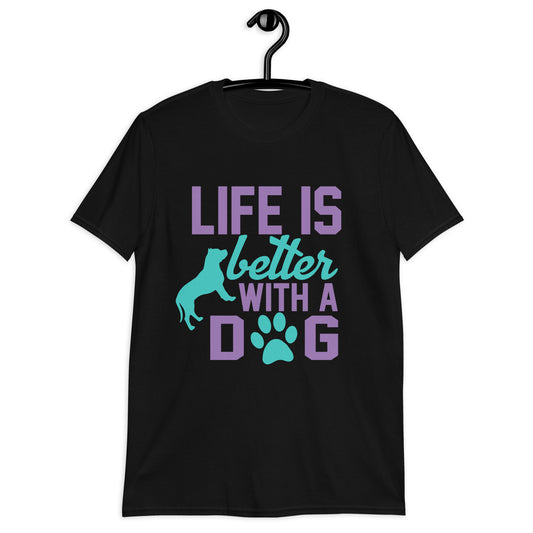 Унисекс тениска с къс ръкав LIFE IS BETTER WITH A DOG