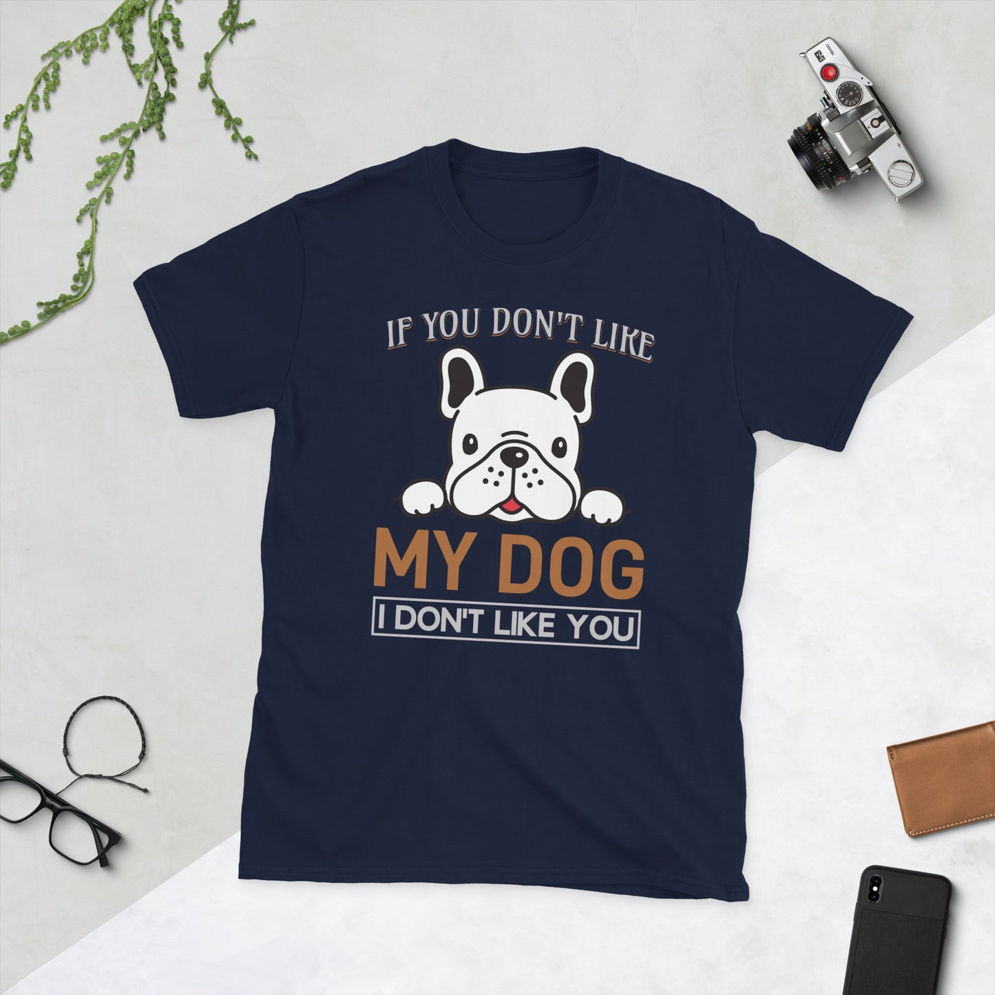 Short-Sleeve Unisex T-Shirt IF YOU DON'T LIKE MY DOG