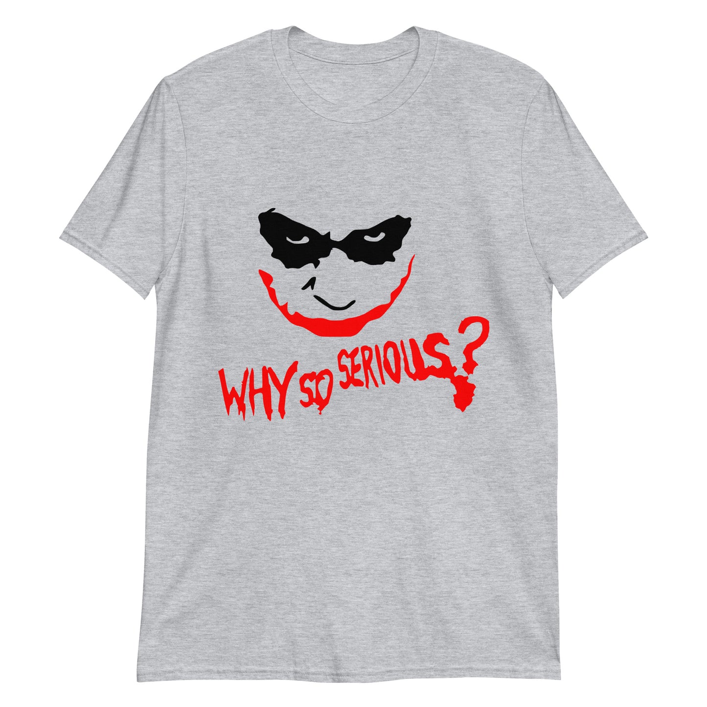 Short-Sleeve Unisex T-Shirt WHY SO SERIOUS