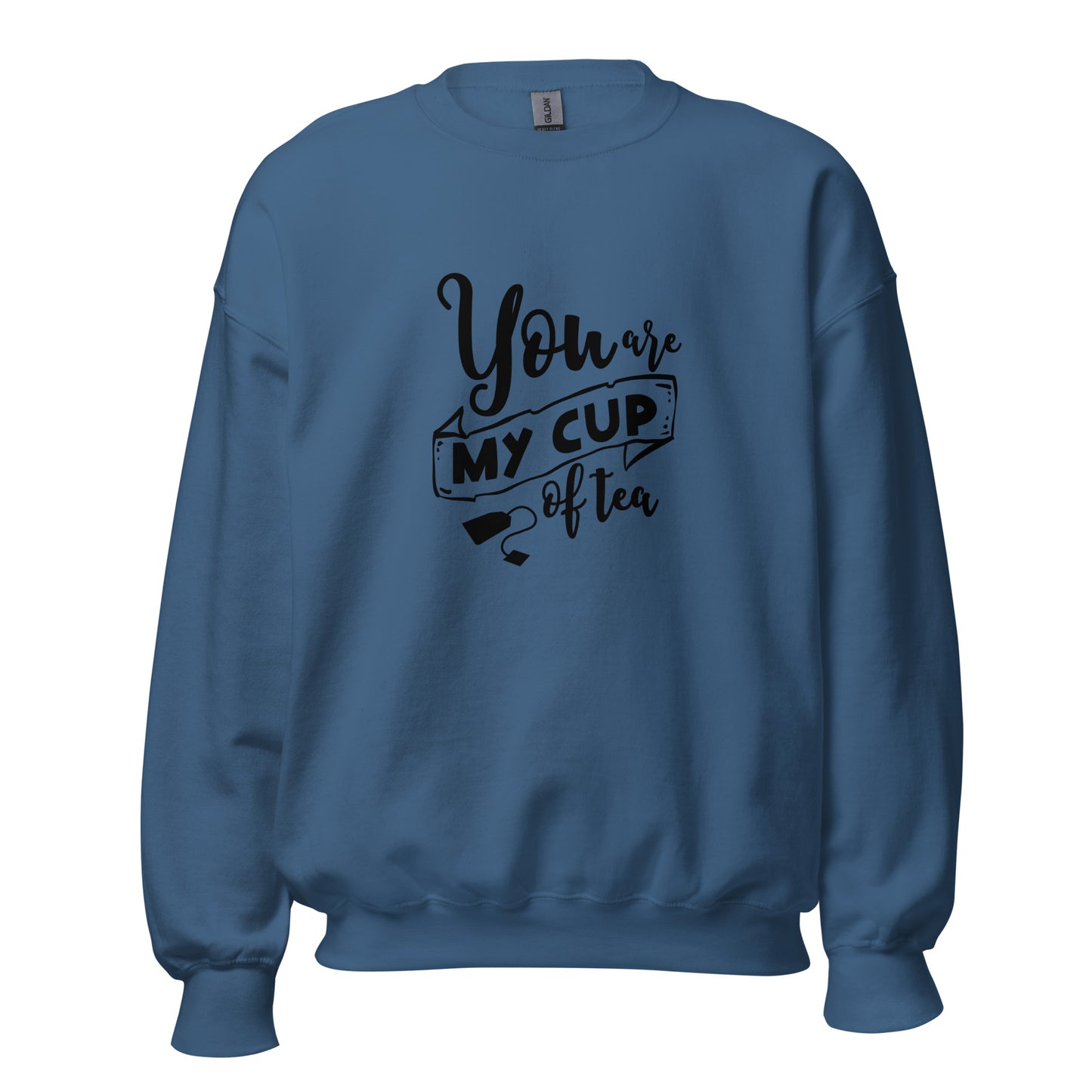 Unisex Sweatshirt U ARE MY CUP OF TEA