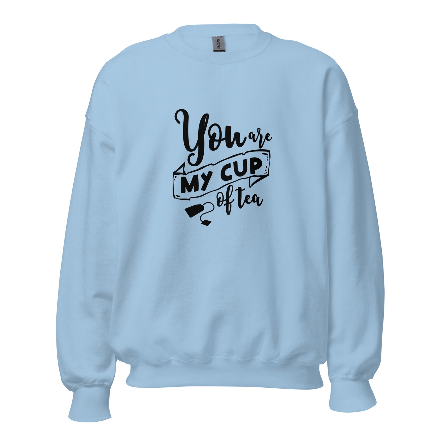 Unisex Sweatshirt U ARE MY CUP OF TEA