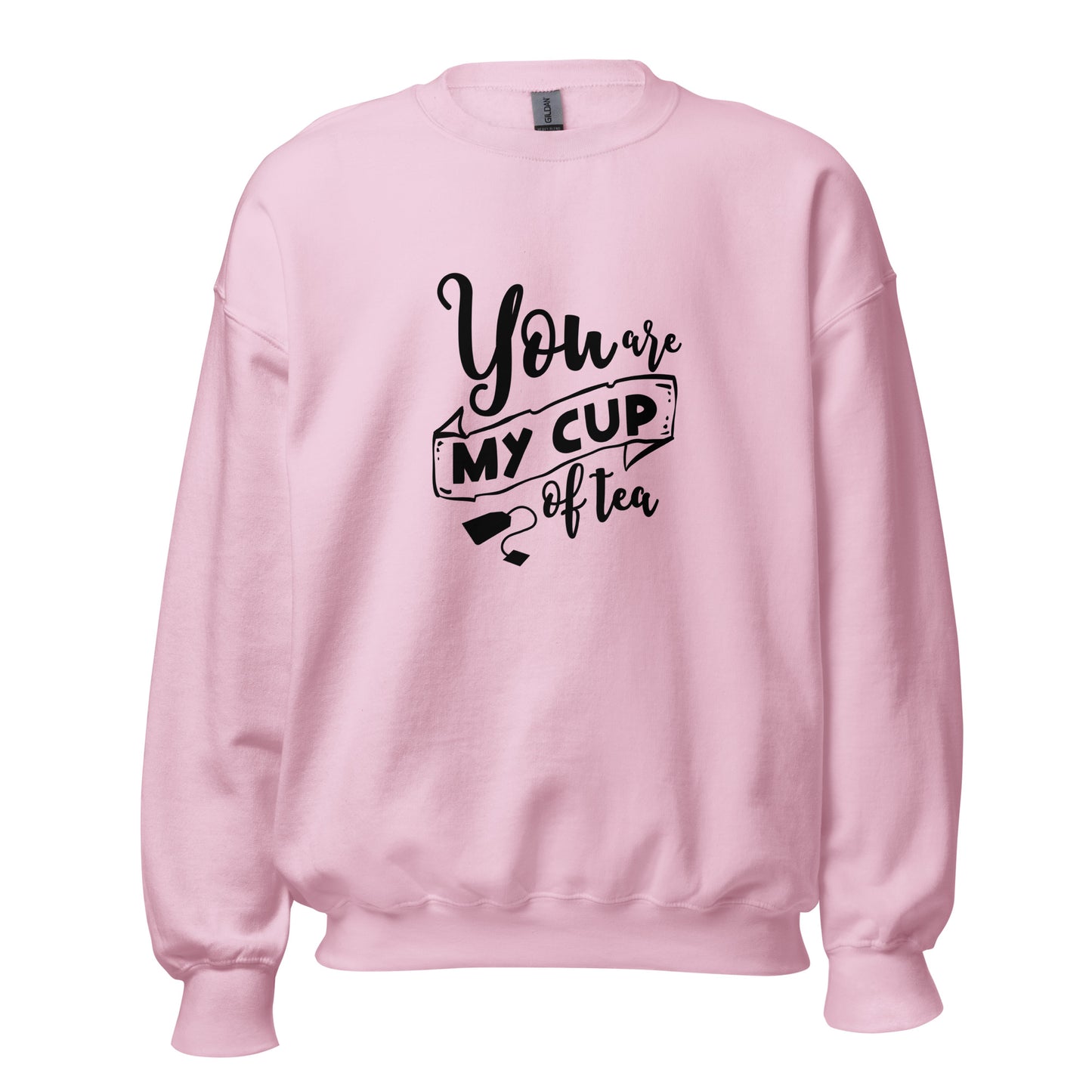 Unisex Sweatshirt U ARE MY CUP OF TEA