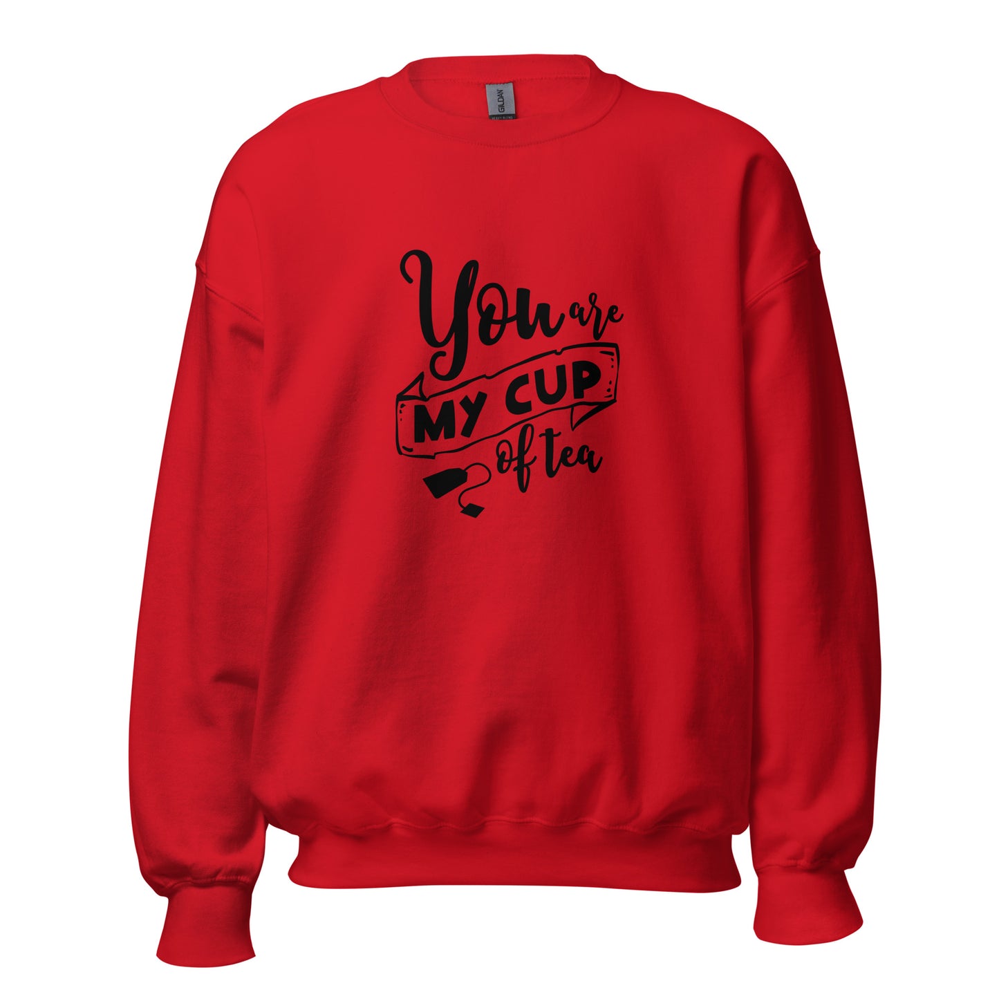 Unisex Sweatshirt U ARE MY CUP OF TEA