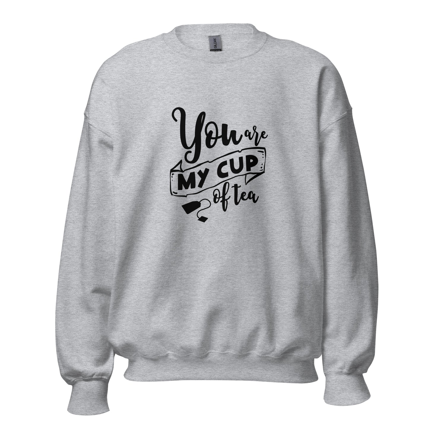 Unisex Sweatshirt U ARE MY CUP OF TEA