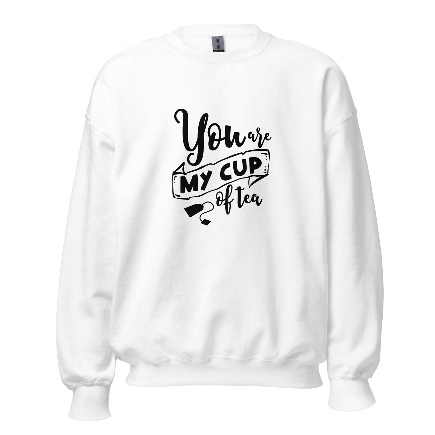 Unisex Sweatshirt U ARE MY CUP OF TEA