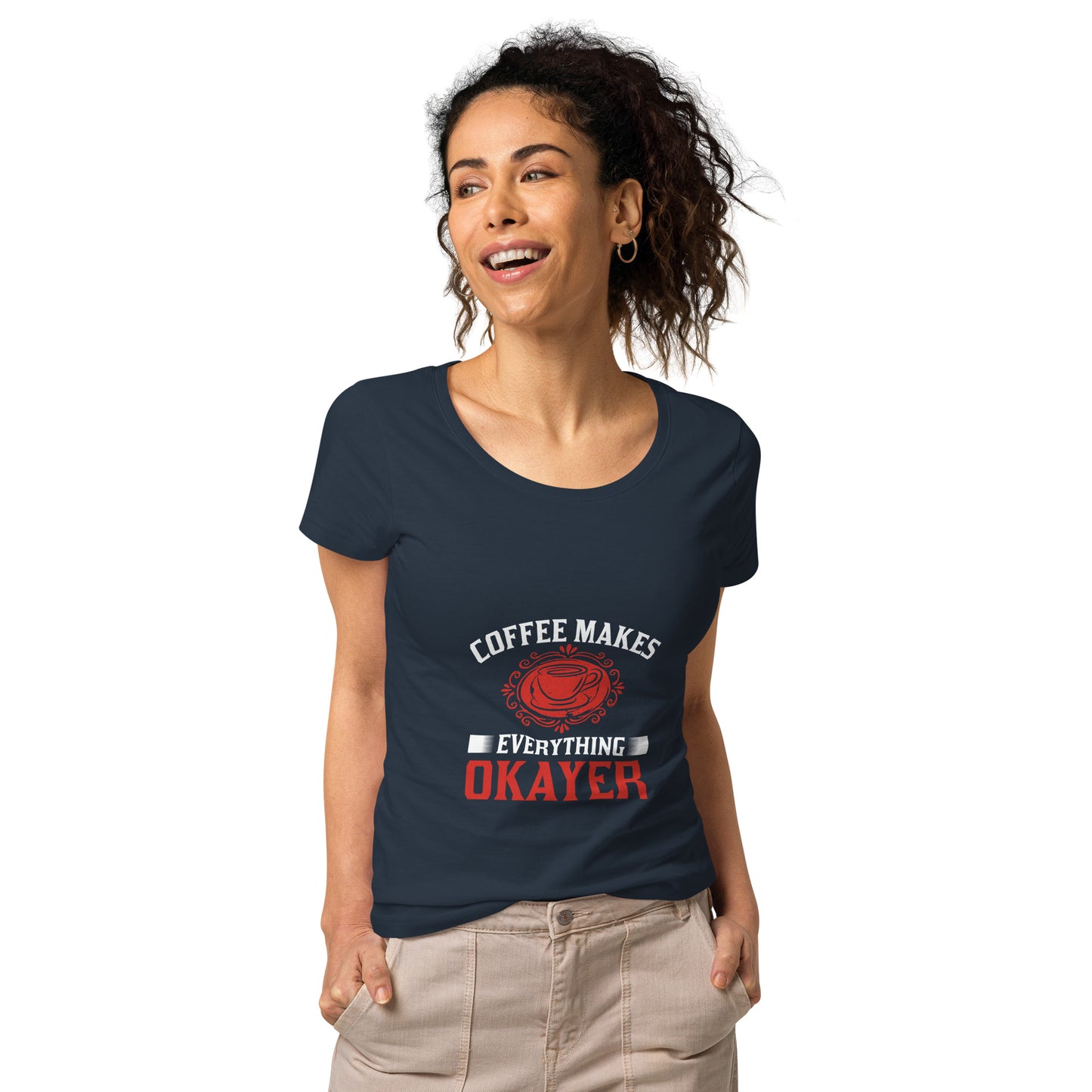 Women’s basic organic t-shirt COFFEE MAKES EVERYTHING OKAYER