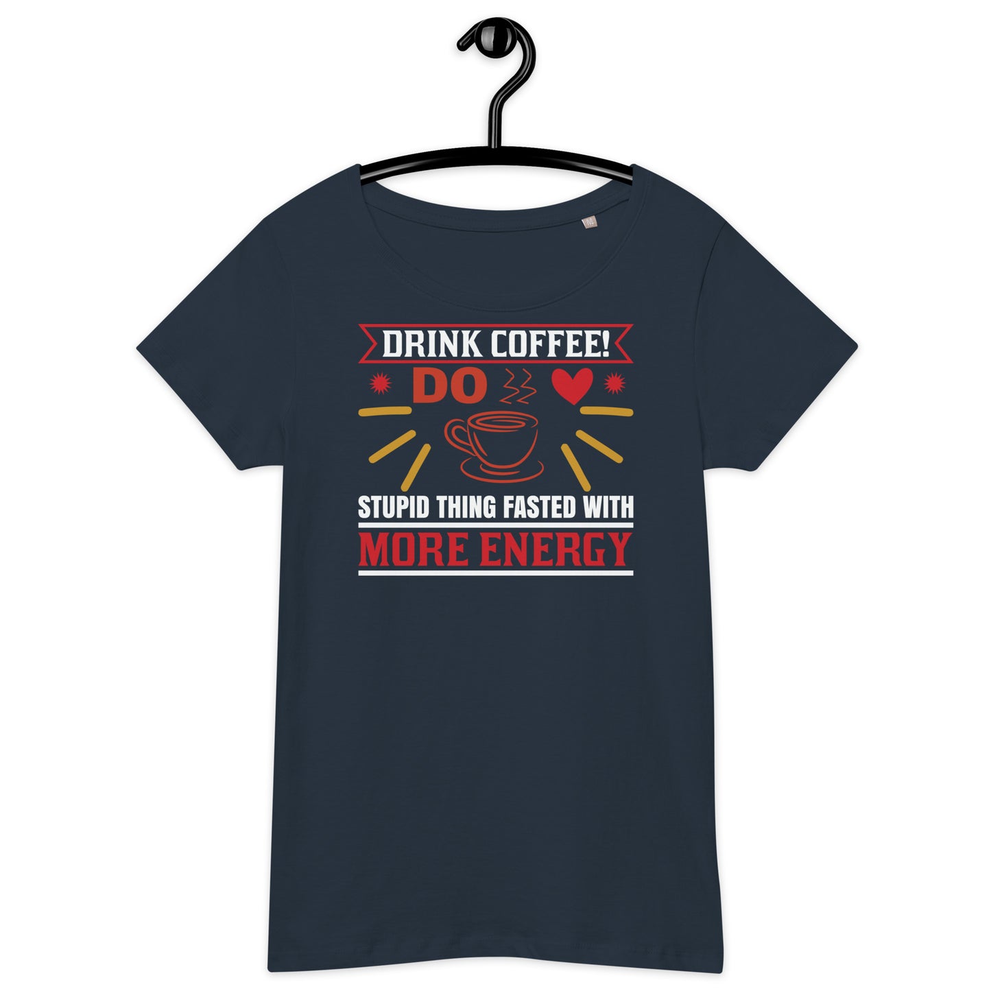 Women’s basic organic t-shirt DRINK COFFEE!