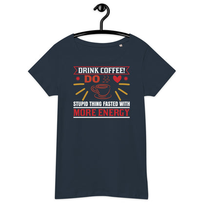 Дамска базова органична тениска DRINK COFFEE!