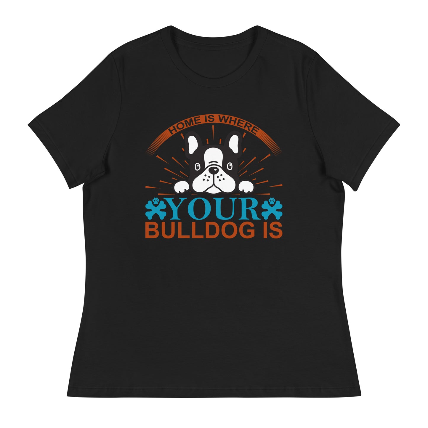 Women's Relaxed T-Shirt HOME IS WHERE YOUR BULLDOG IS