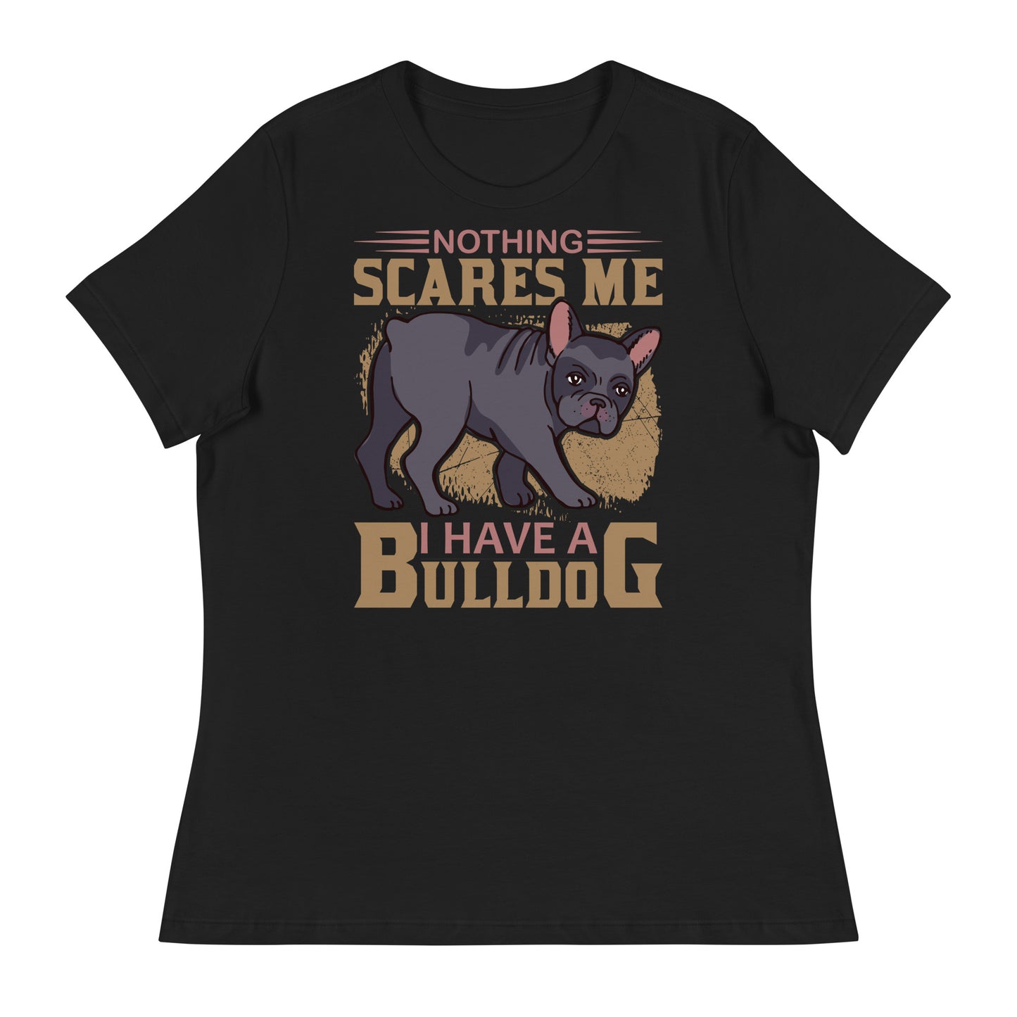 Women's Relaxed T-Shirt I HAVE A BULLDOG