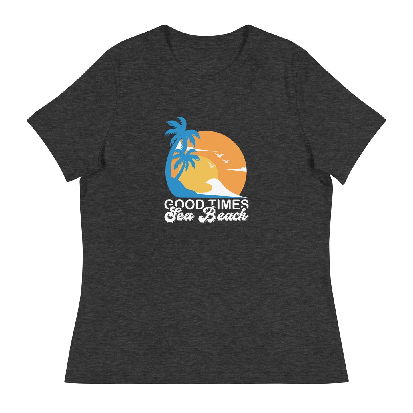 Women's Relaxed T-Shirt GOOD TIMES SEA BEACH