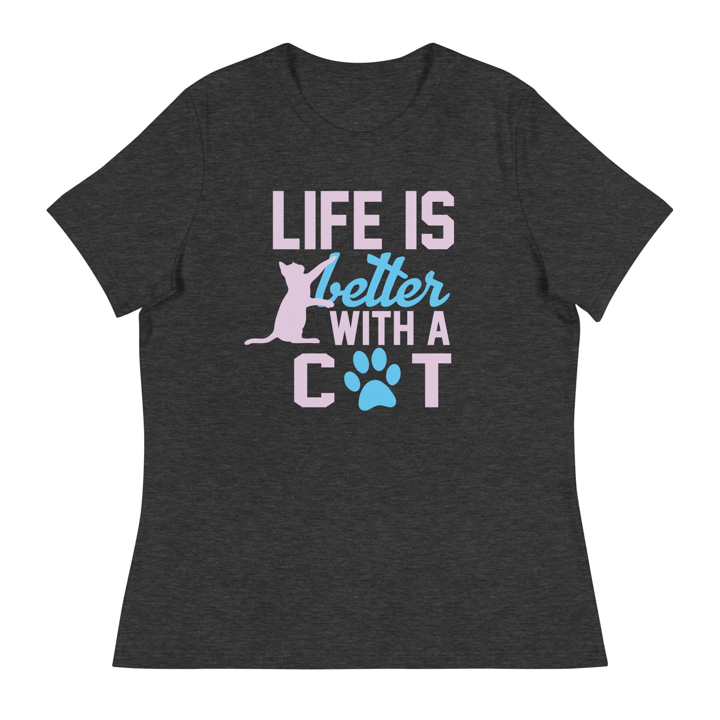 Women's Relaxed T-Shirt LIFE IS BETTER WITH A CAT