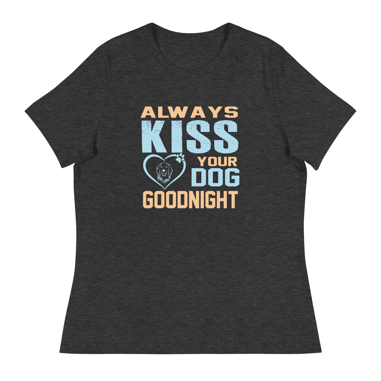 Дамска спокойна тениска ALWAYS KISS YOUR DOG GOODNIGHT