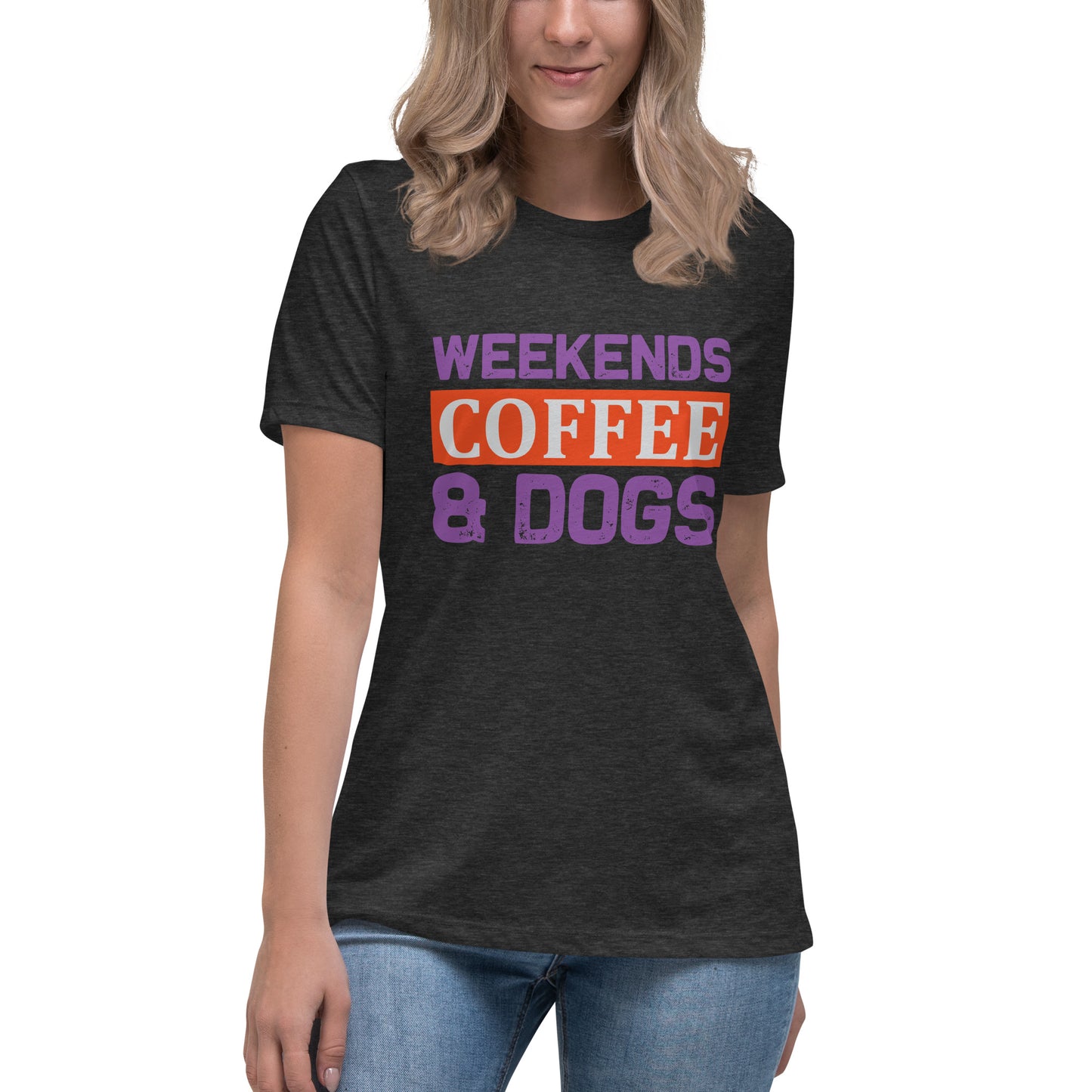 Women's Relaxed T-Shirt WEEKENDS COFFEE AND DOGS