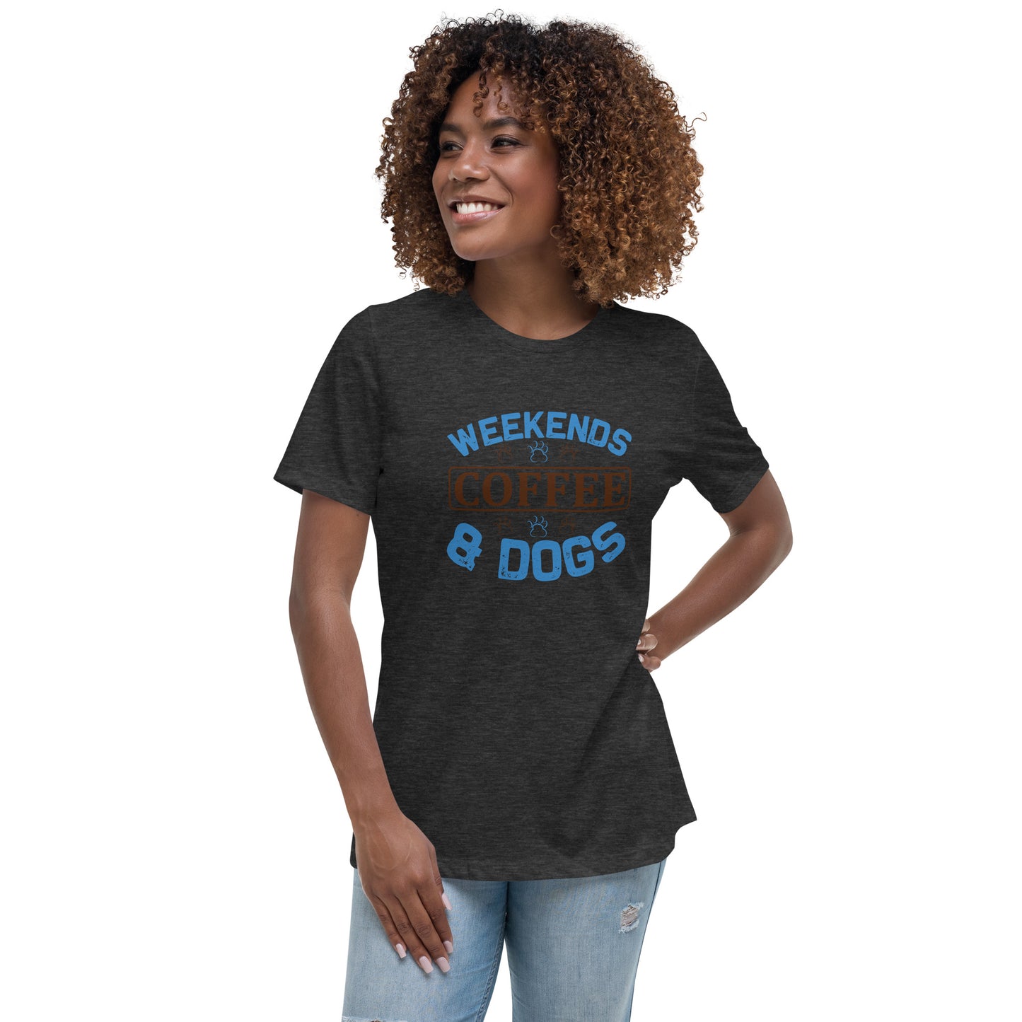 Women's Relaxed T-Shirt WEEKENDS COFFEE & DOGS