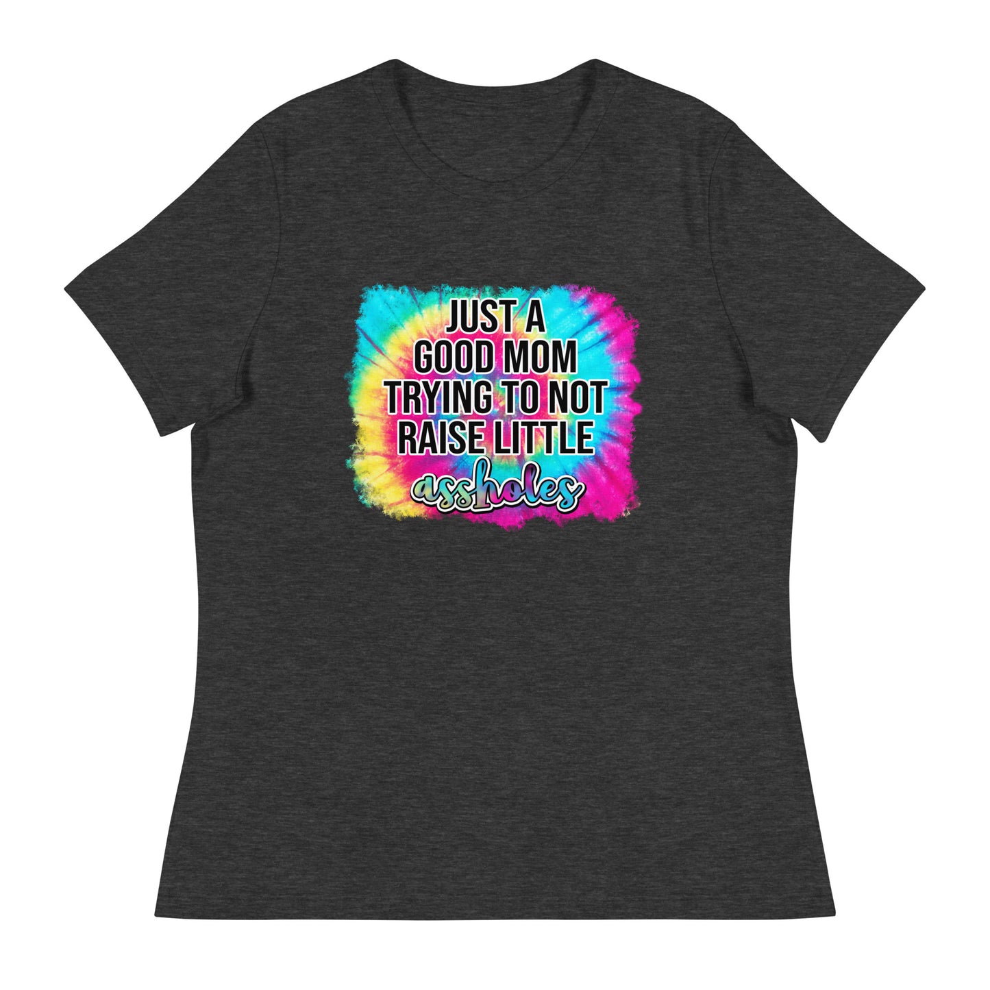 Women's Relaxed T-Shirt JUST A GOOD MOM