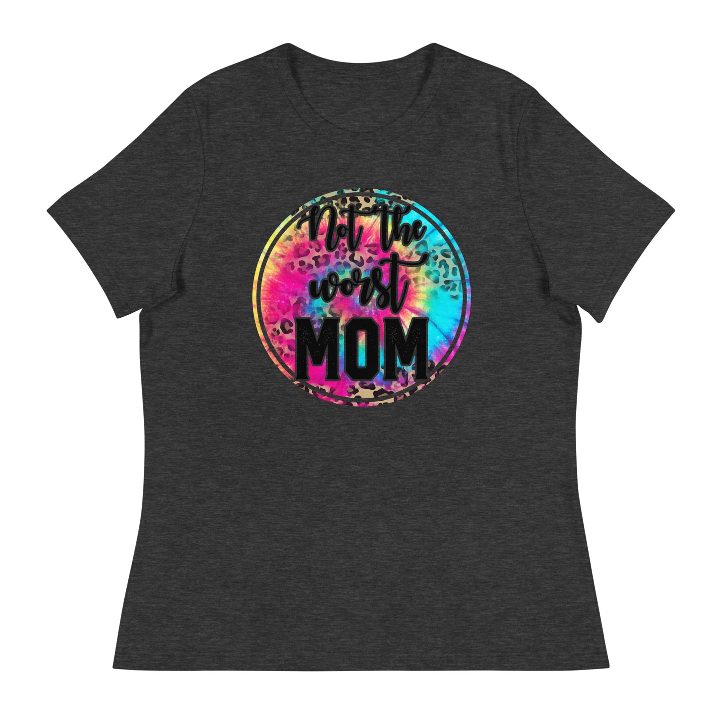 Women's Relaxed T-Shirt NOT THE WORST MOM