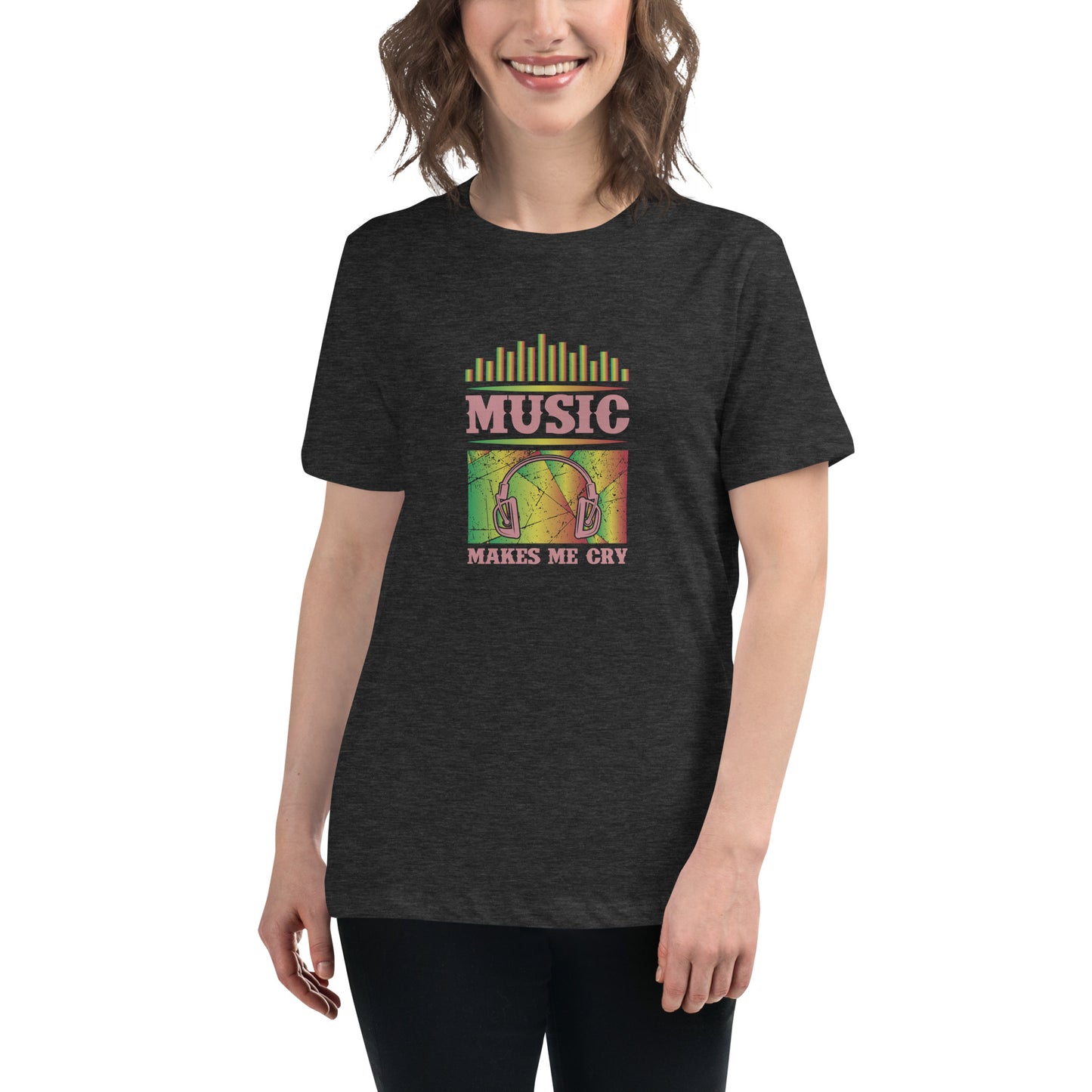 Women's Relaxed T-Shirt MUSIC MAKES ME CRY