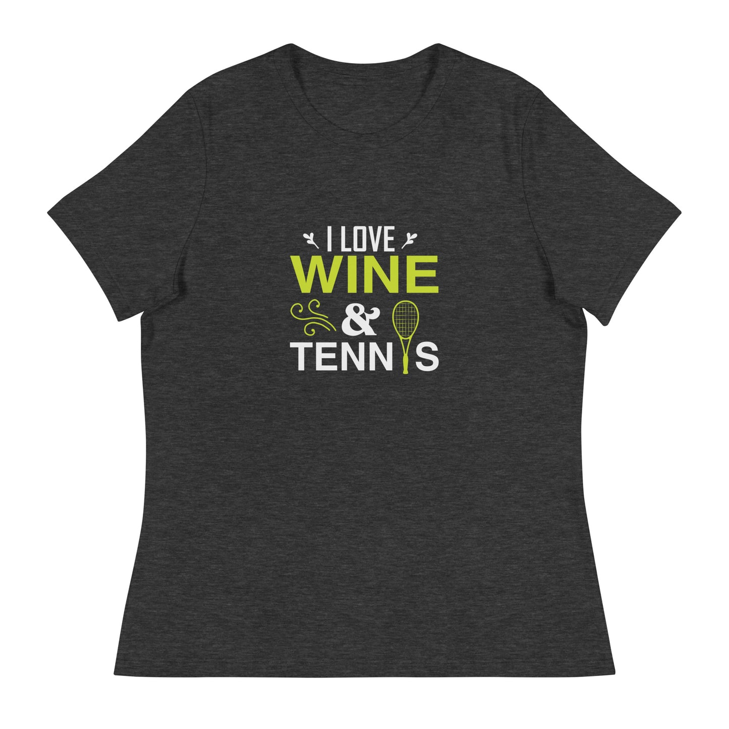 Women's Relaxed T-Shirt I LOVE WINE AND TENNIS