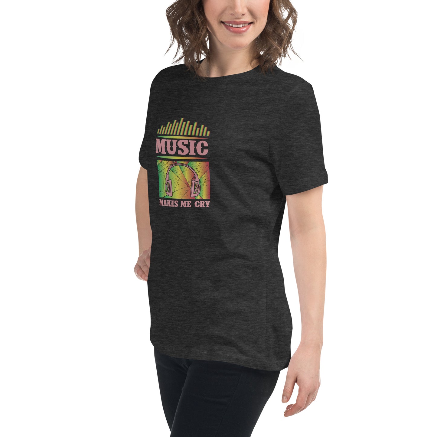 Women's Relaxed T-Shirt MUSIC MAKES ME CRY