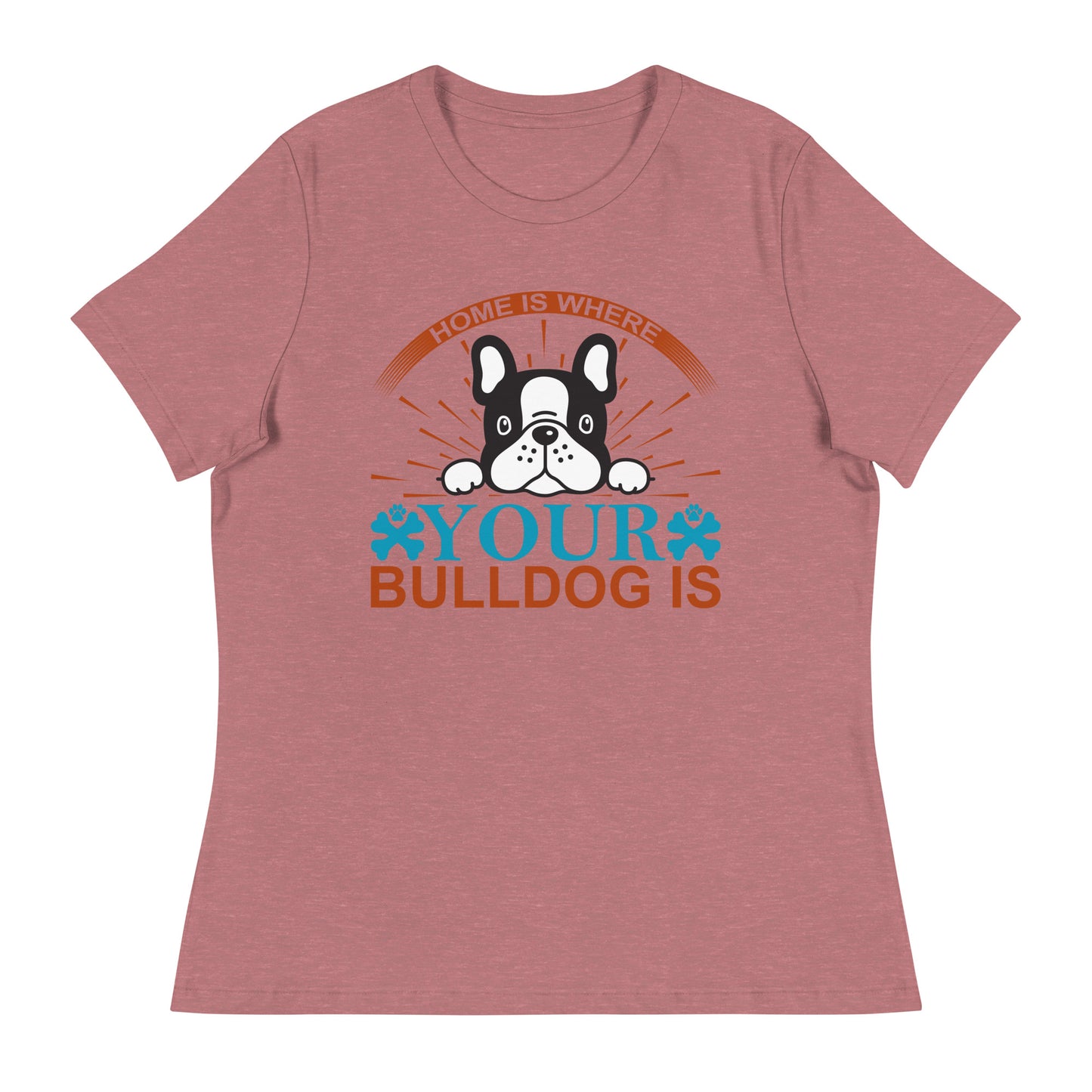 Women's Relaxed T-Shirt HOME IS WHERE YOUR BULLDOG IS