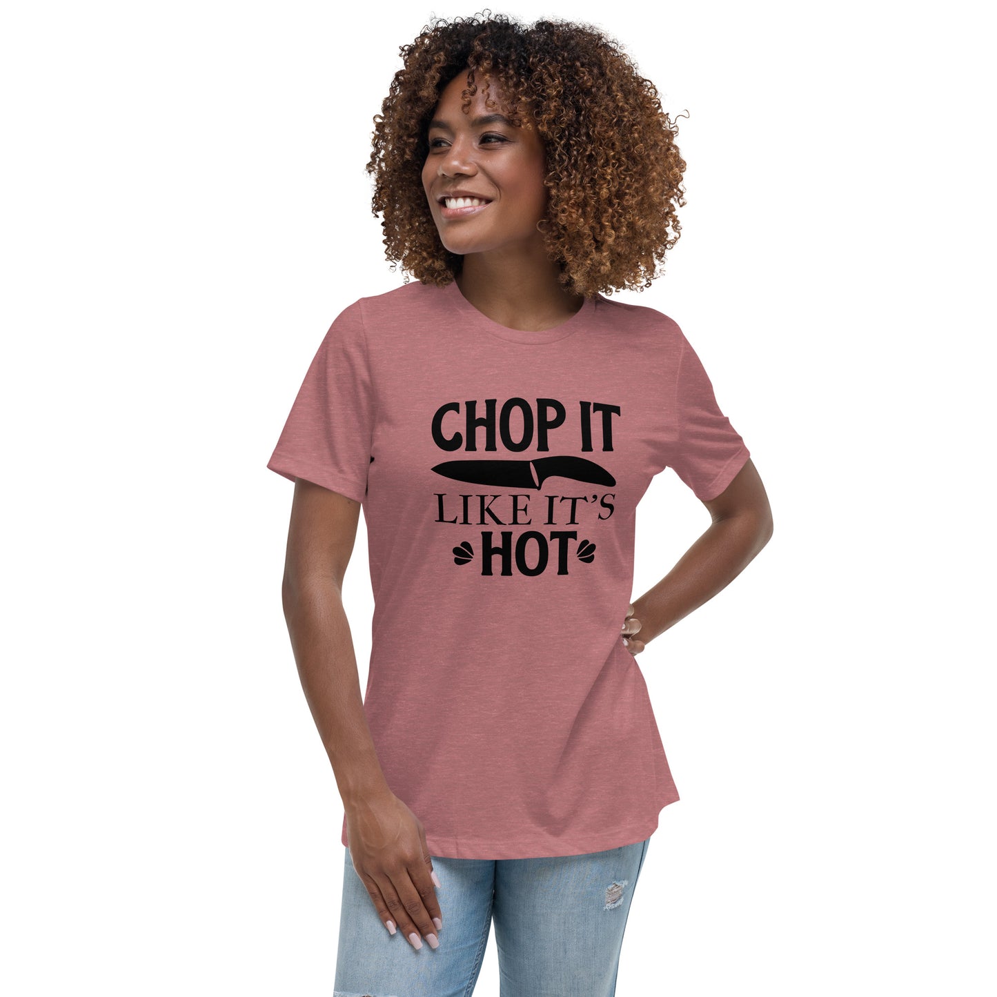 Women's Relaxed T-Shirt CHOP IT