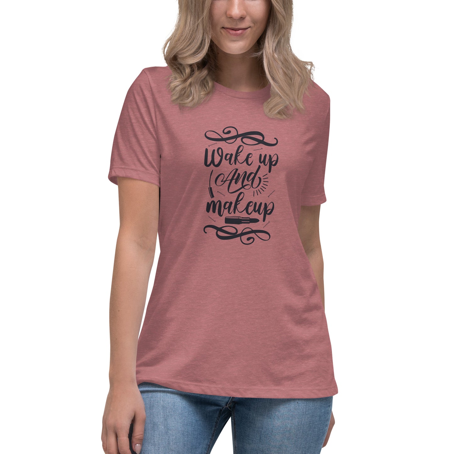 Women's Relaxed T-Shirt WAKE UP AND MAKE UP