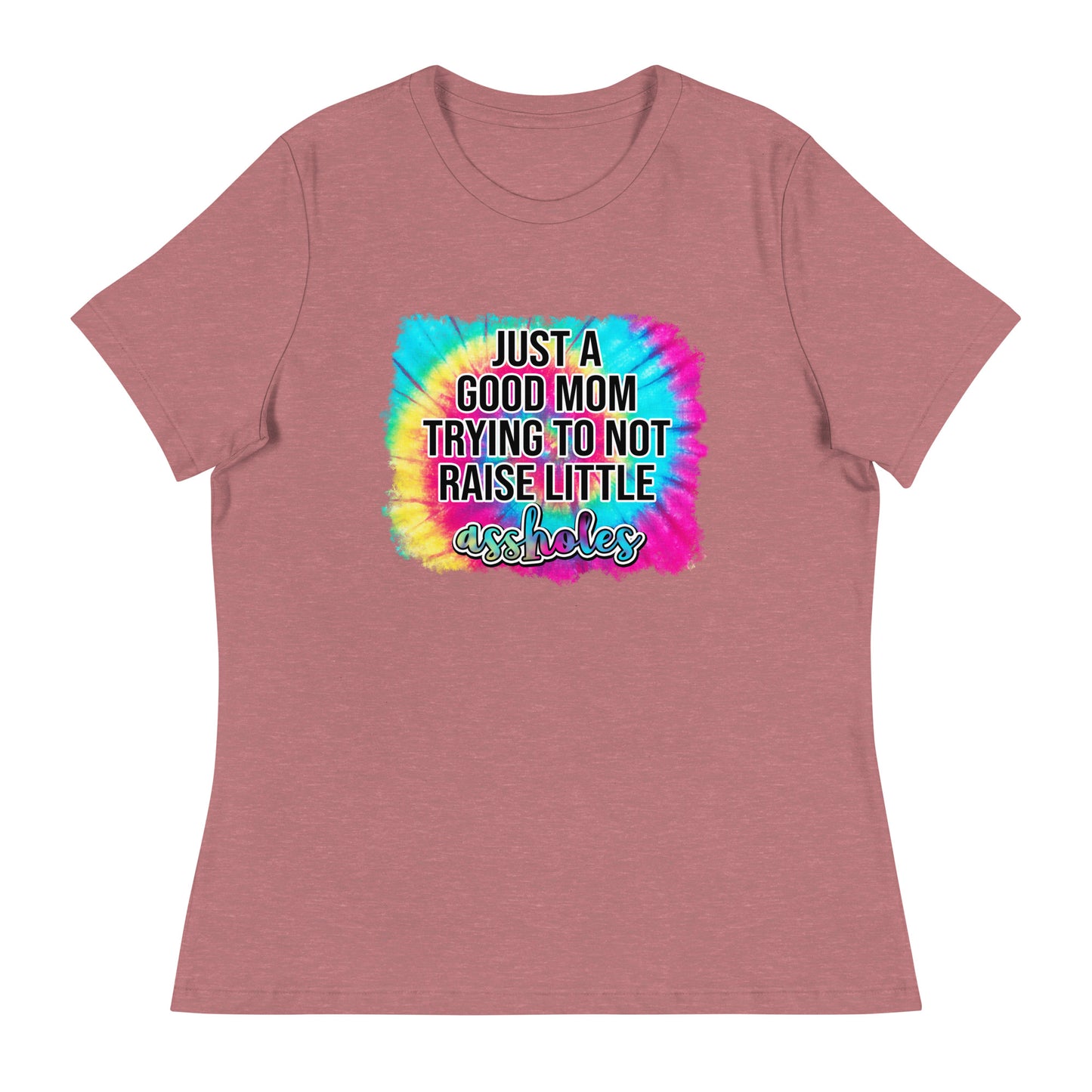 Women's Relaxed T-Shirt JUST A GOOD MOM