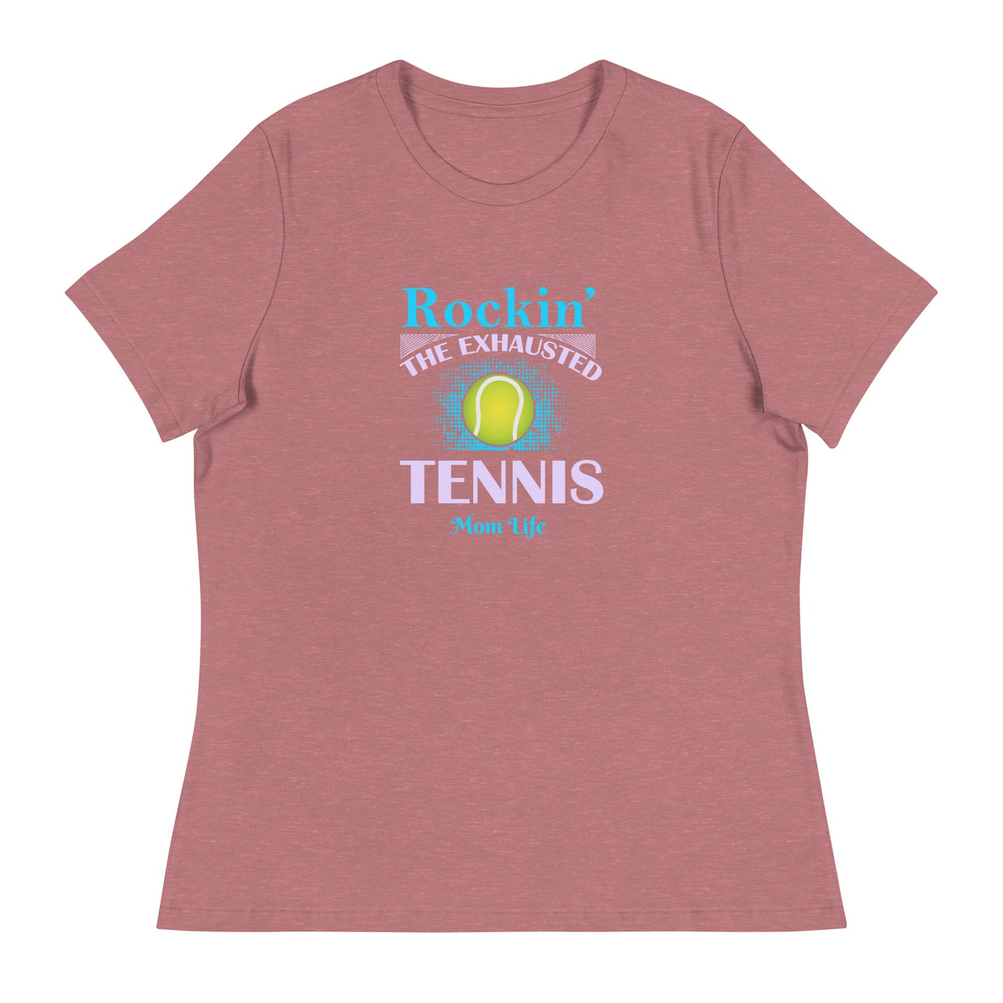 Women's Relaxed T-Shirt TENNIS MOM LIFE