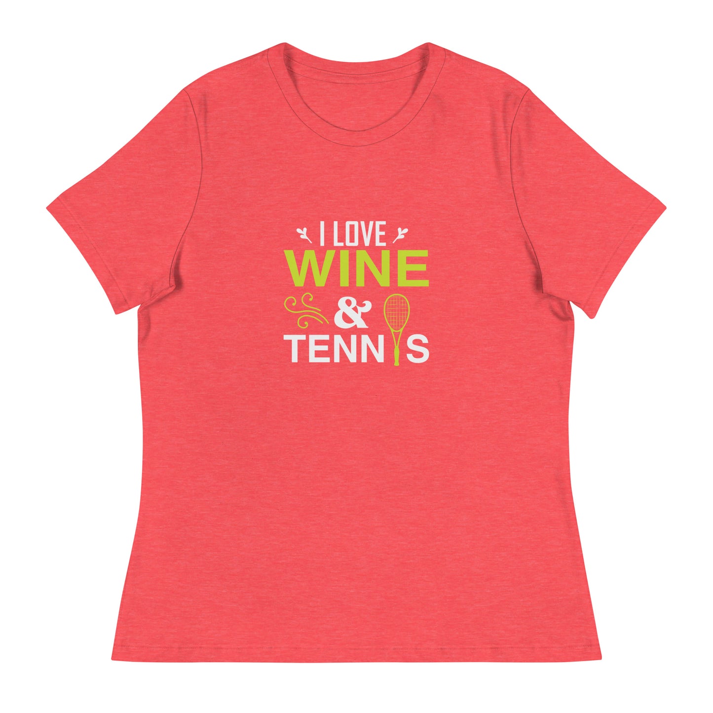 Women's Relaxed T-Shirt I LOVE WINE AND TENNIS