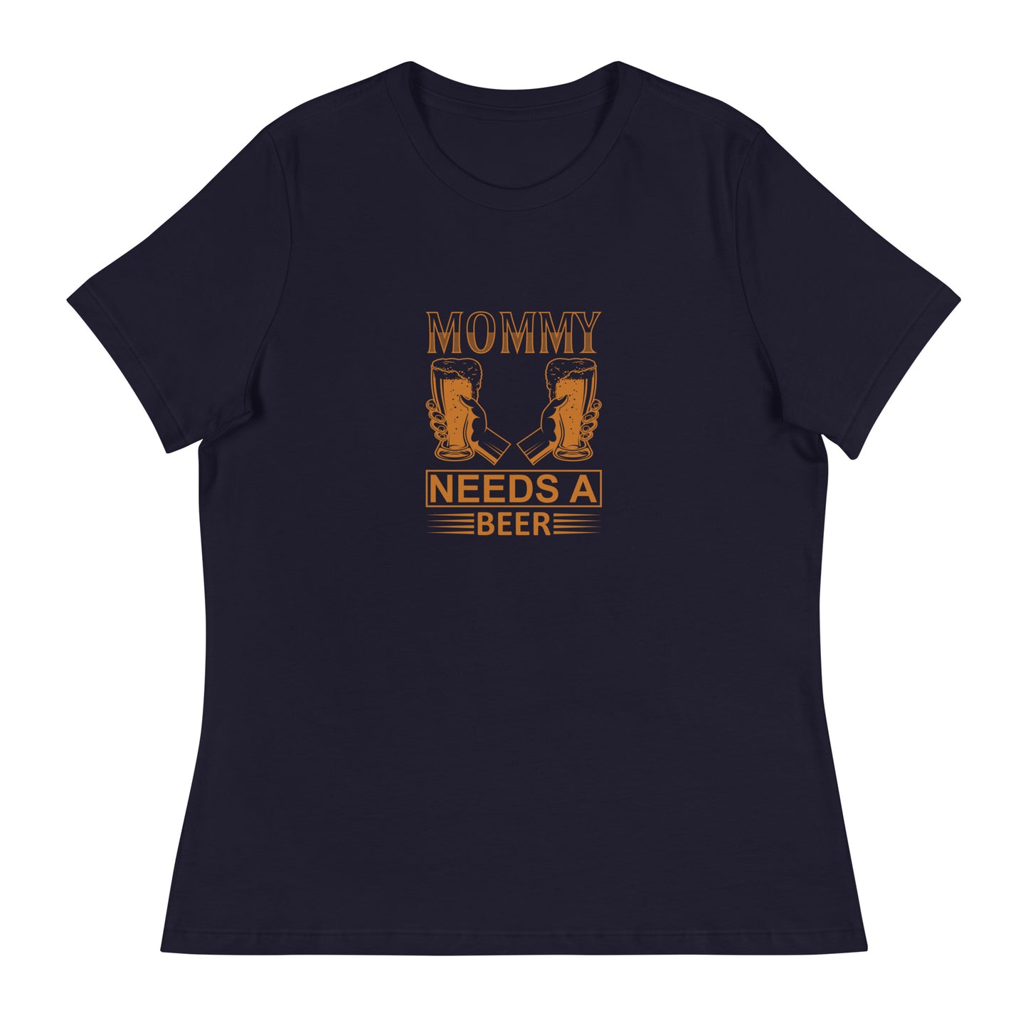Women's Relaxed T-Shirt MOMMY NEEDS A BEER