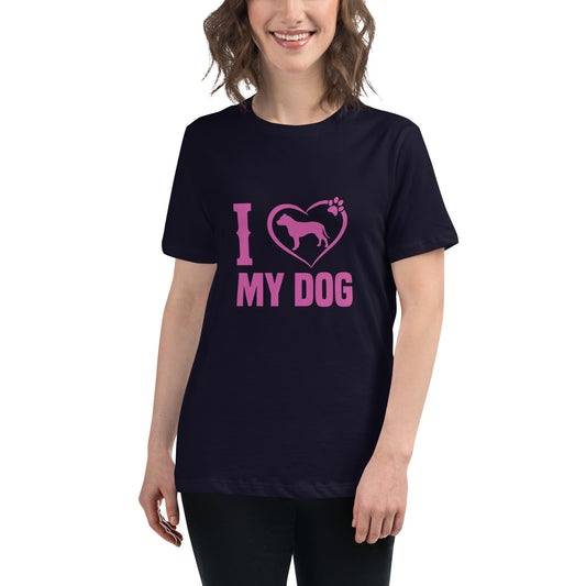 Women's Relaxed T-Shirt I LOVE MY DOG