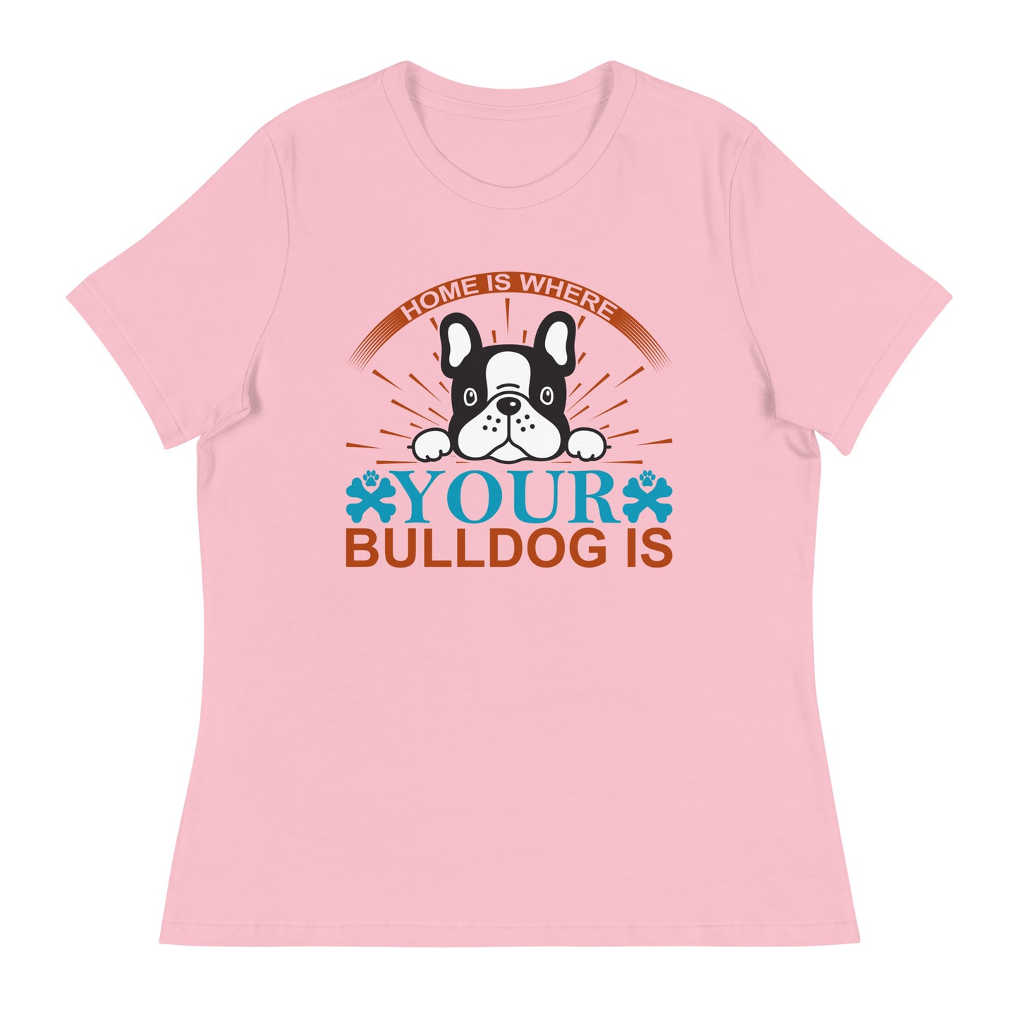 Women's Relaxed T-Shirt HOME IS WHERE YOUR BULLDOG IS