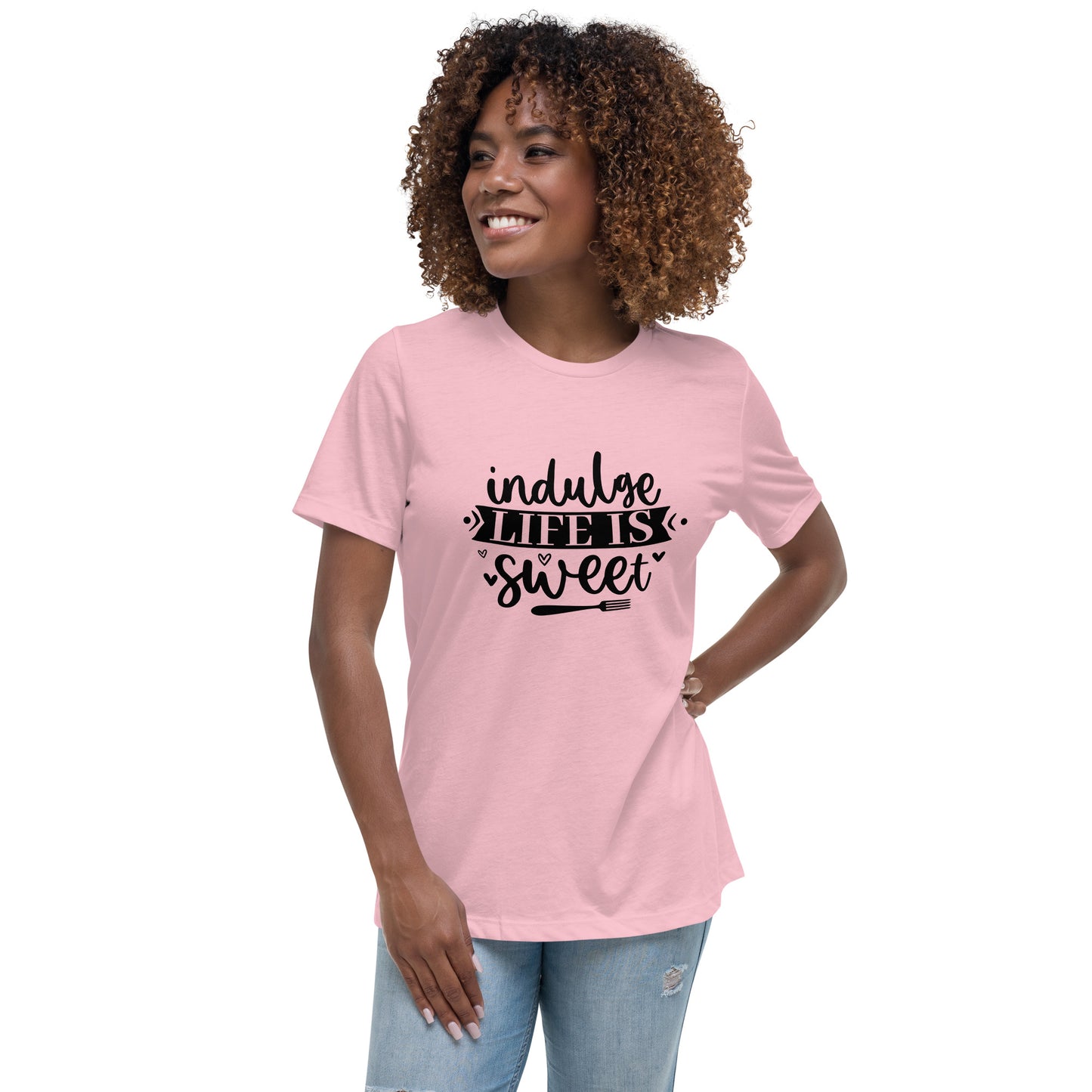 Women's Relaxed T-Shirt INDULGE LIFE IS SWEET