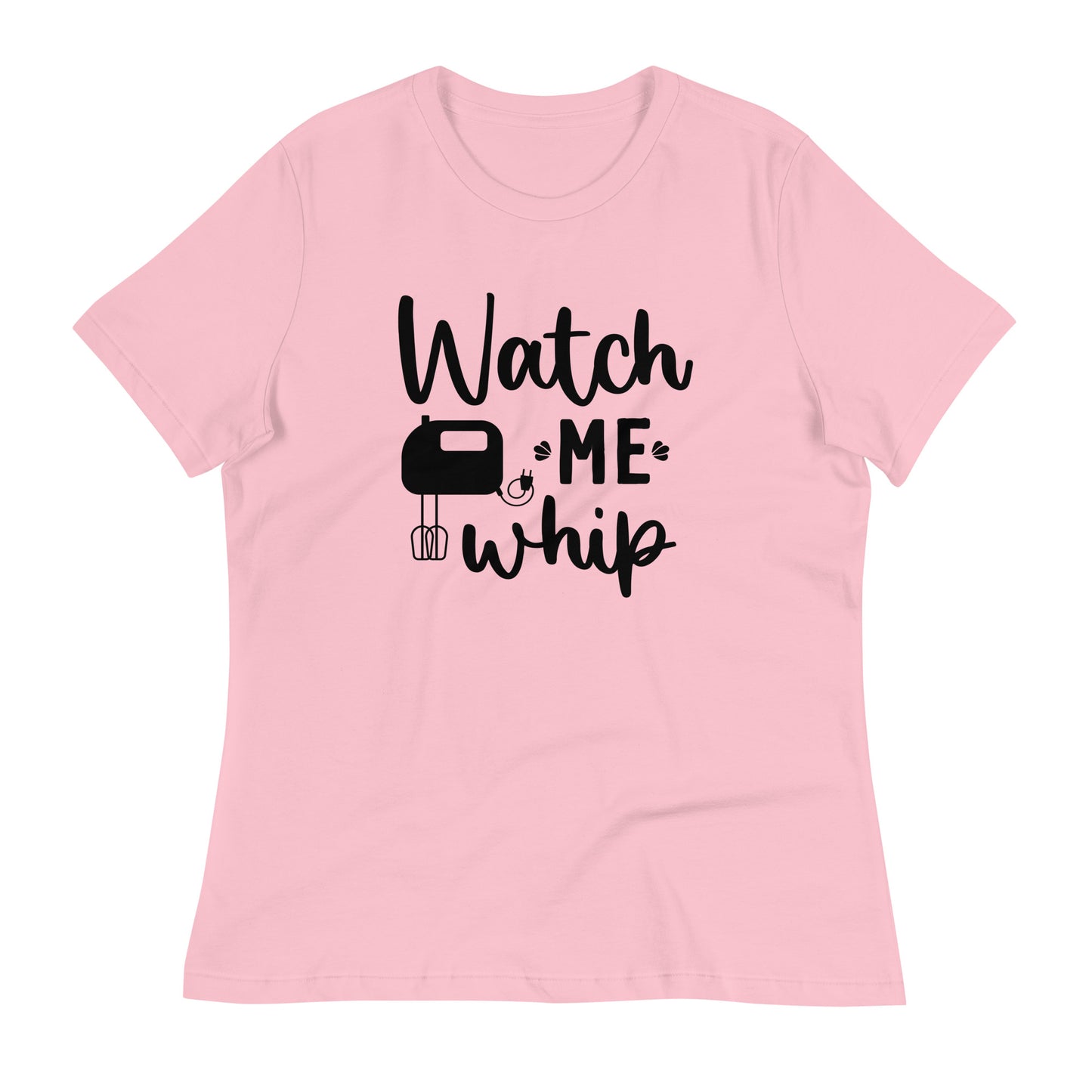 Women's Relaxed T-Shirt WATCH ME WHIP